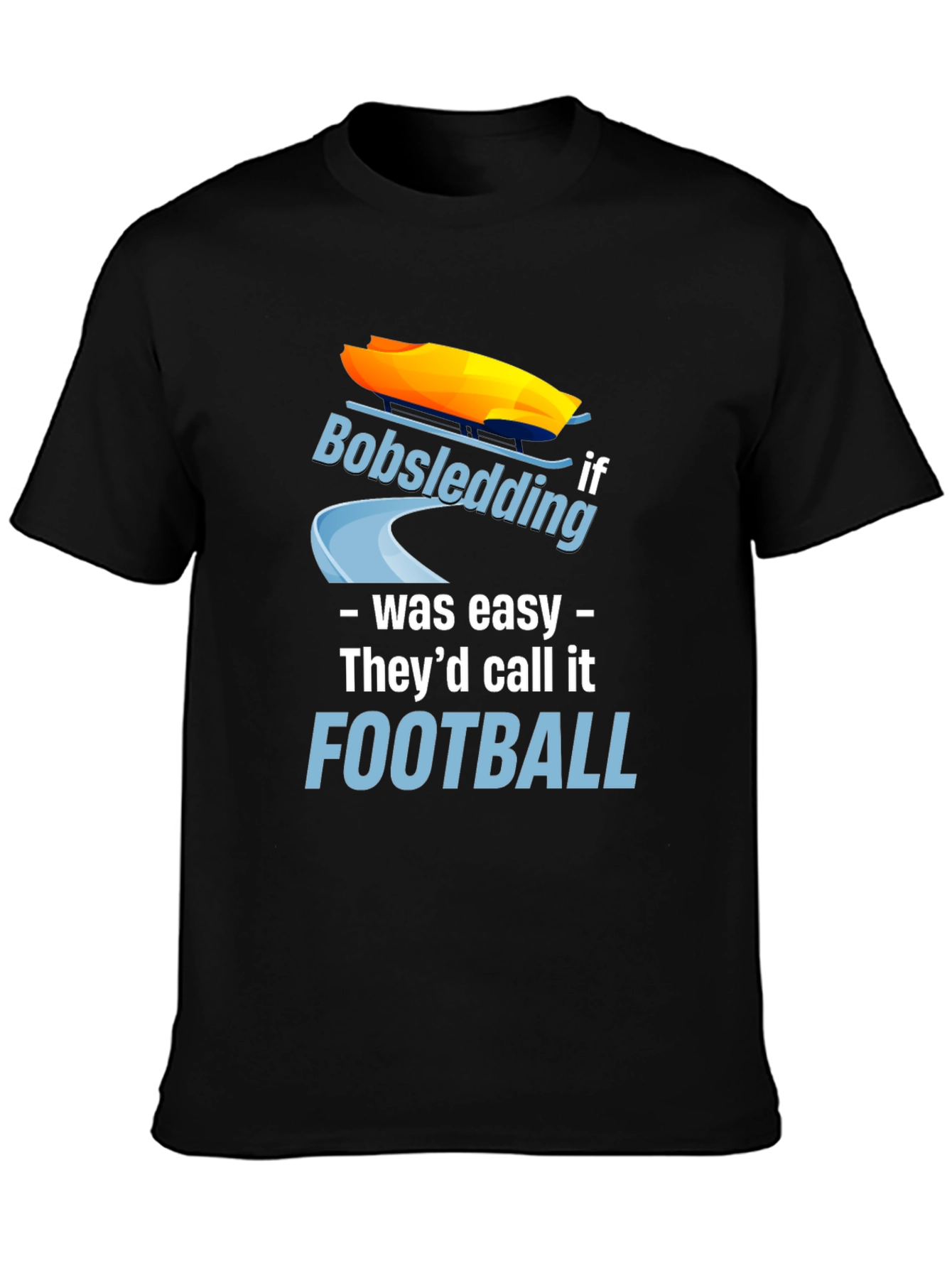 Funny Bobsledding if it Was Easy T-Shirt