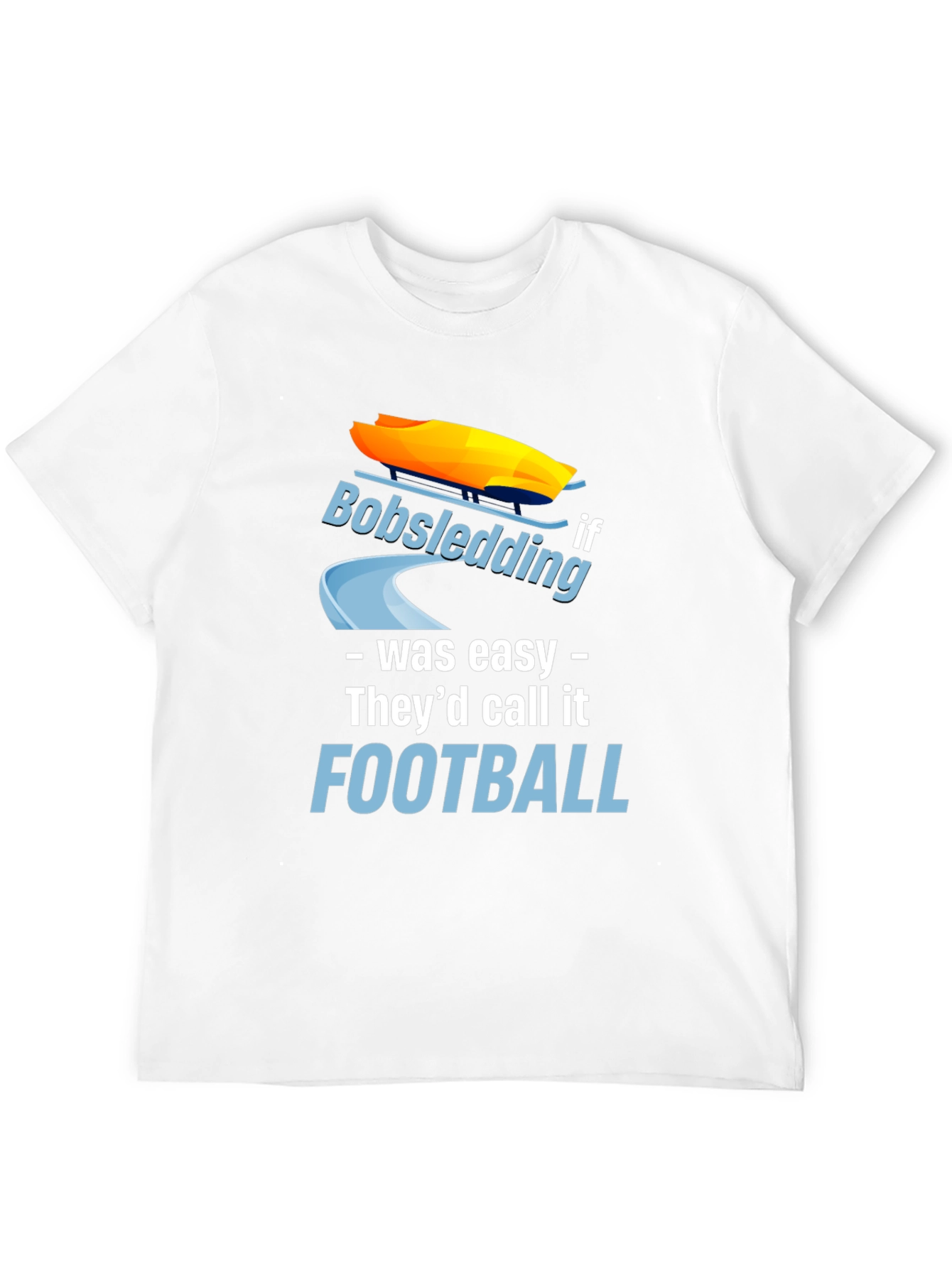 Funny Bobsledding if it Was Easy T-Shirt