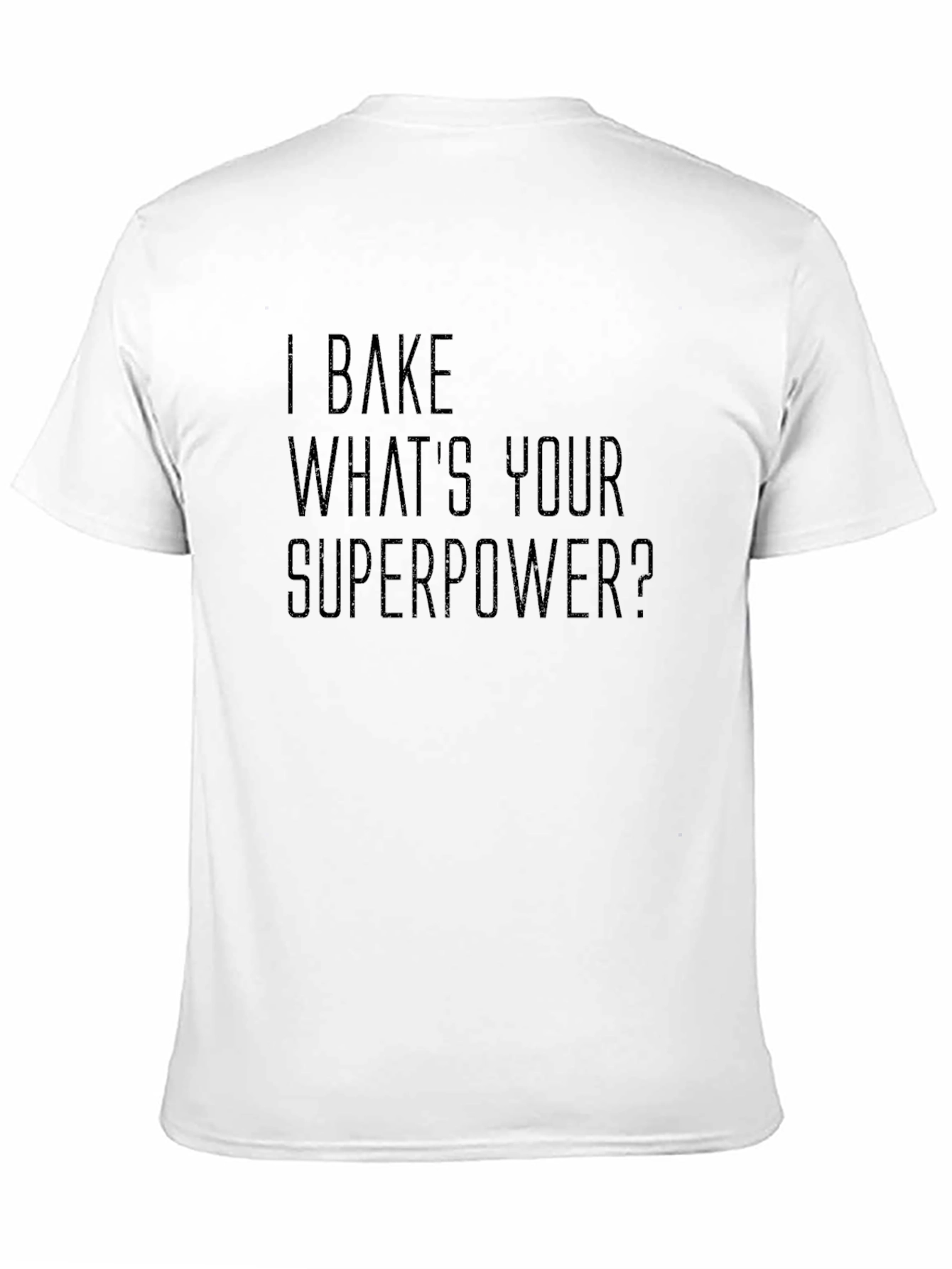 I Bake Whats Your Superpower? T-Shirt