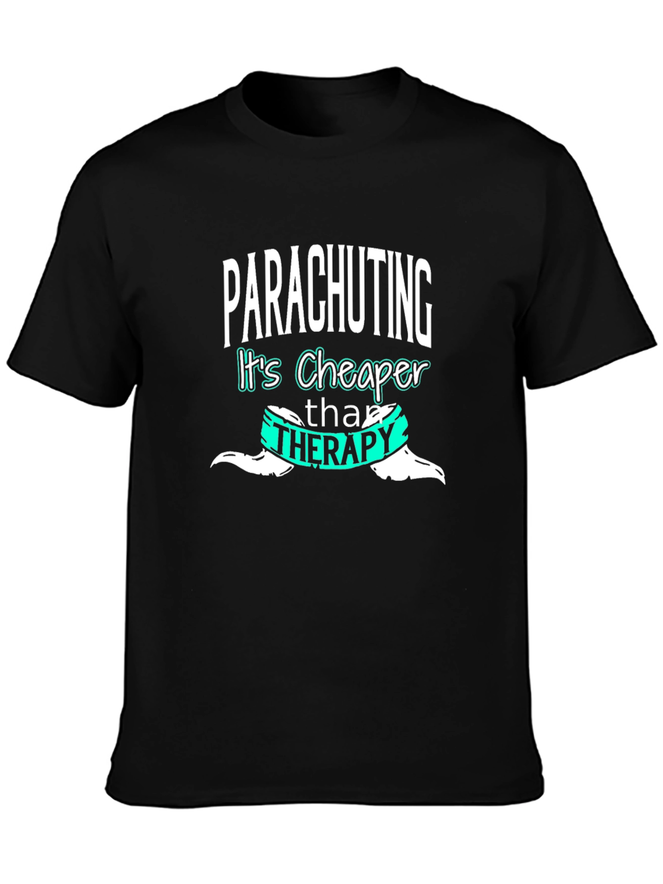 Parachuting Cheaper Than Therapy T-Shirt