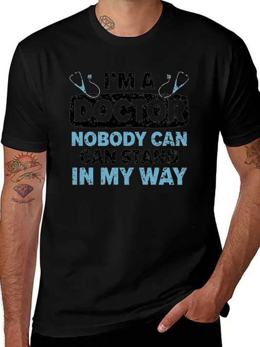 Im A Doctor T-Shirt Novelty Graphic Tee