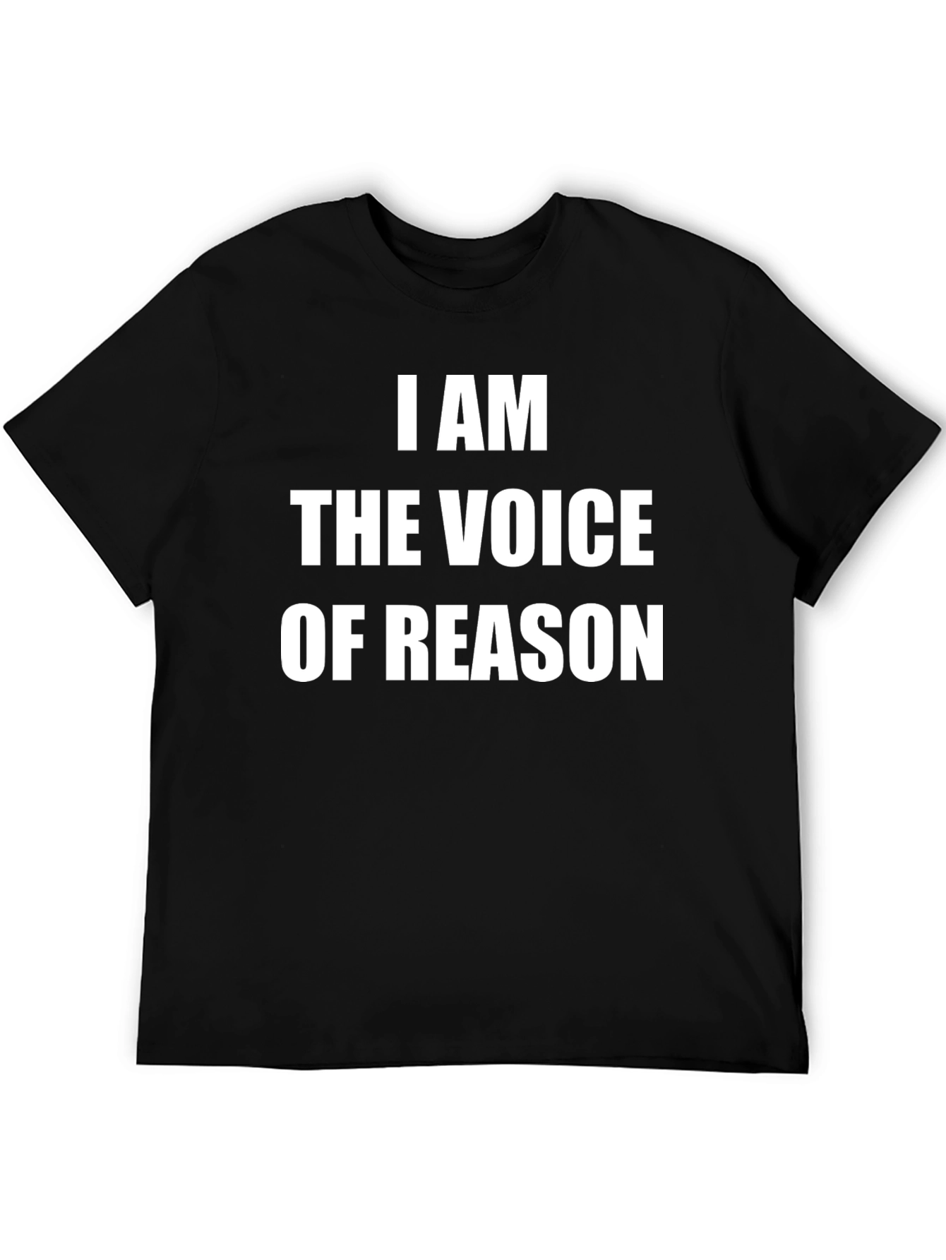 I AM THE VOICE OF REASON Graphic T-Shirt