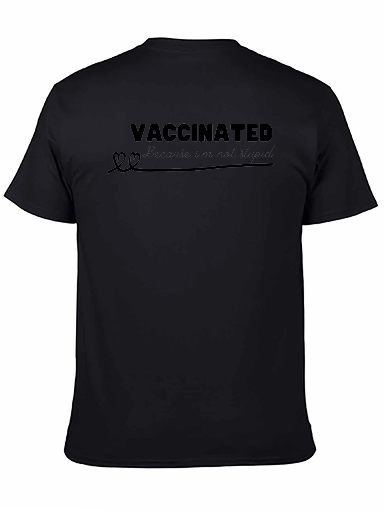 Vaccinated Because Im Not Stupid T-Shirt