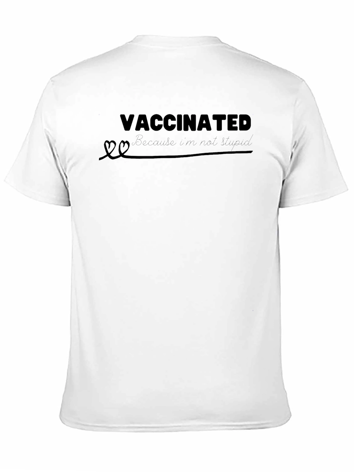 Vaccinated Because Im Not Stupid T-Shirt