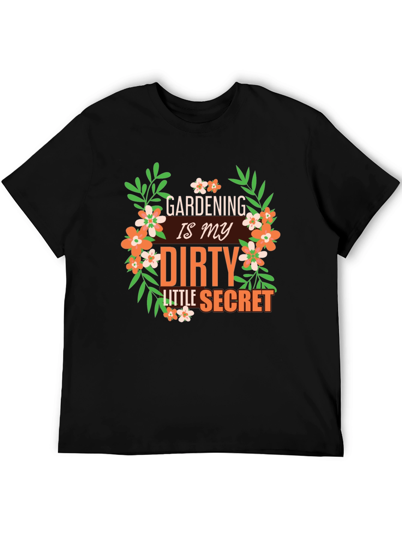 Gardening is My Dirty Little Secret Graphic T-Shirt