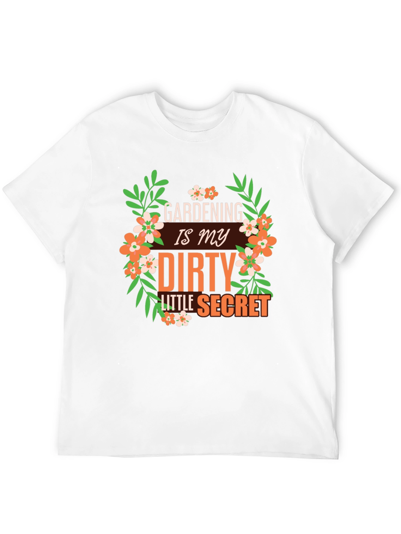 Gardening is My Dirty Little Secret Graphic T-Shirt