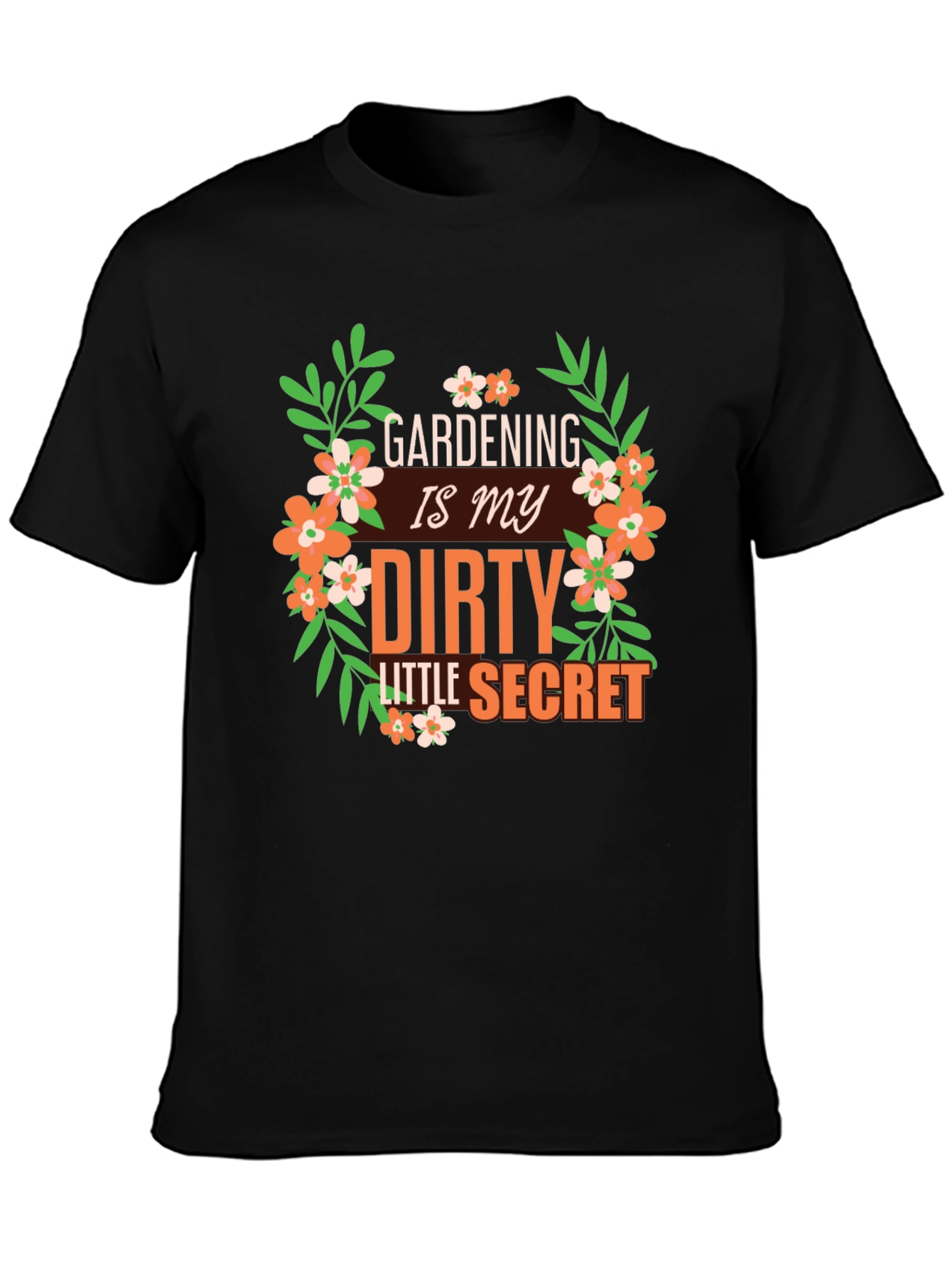 Gardening is My Dirty Little Secret Graphic T-Shirt