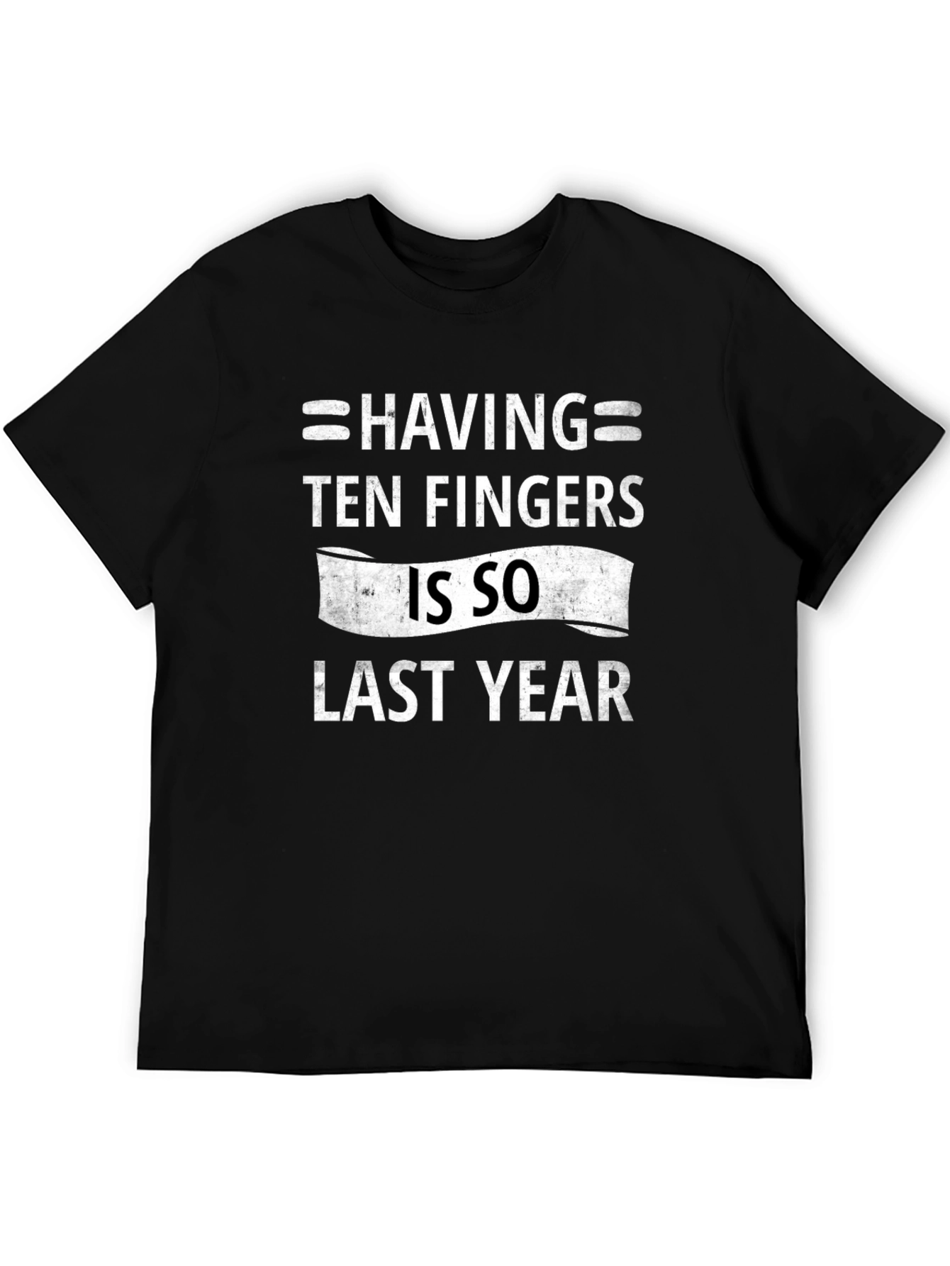 Funny Ten Fingers Last Year Graphic Tee