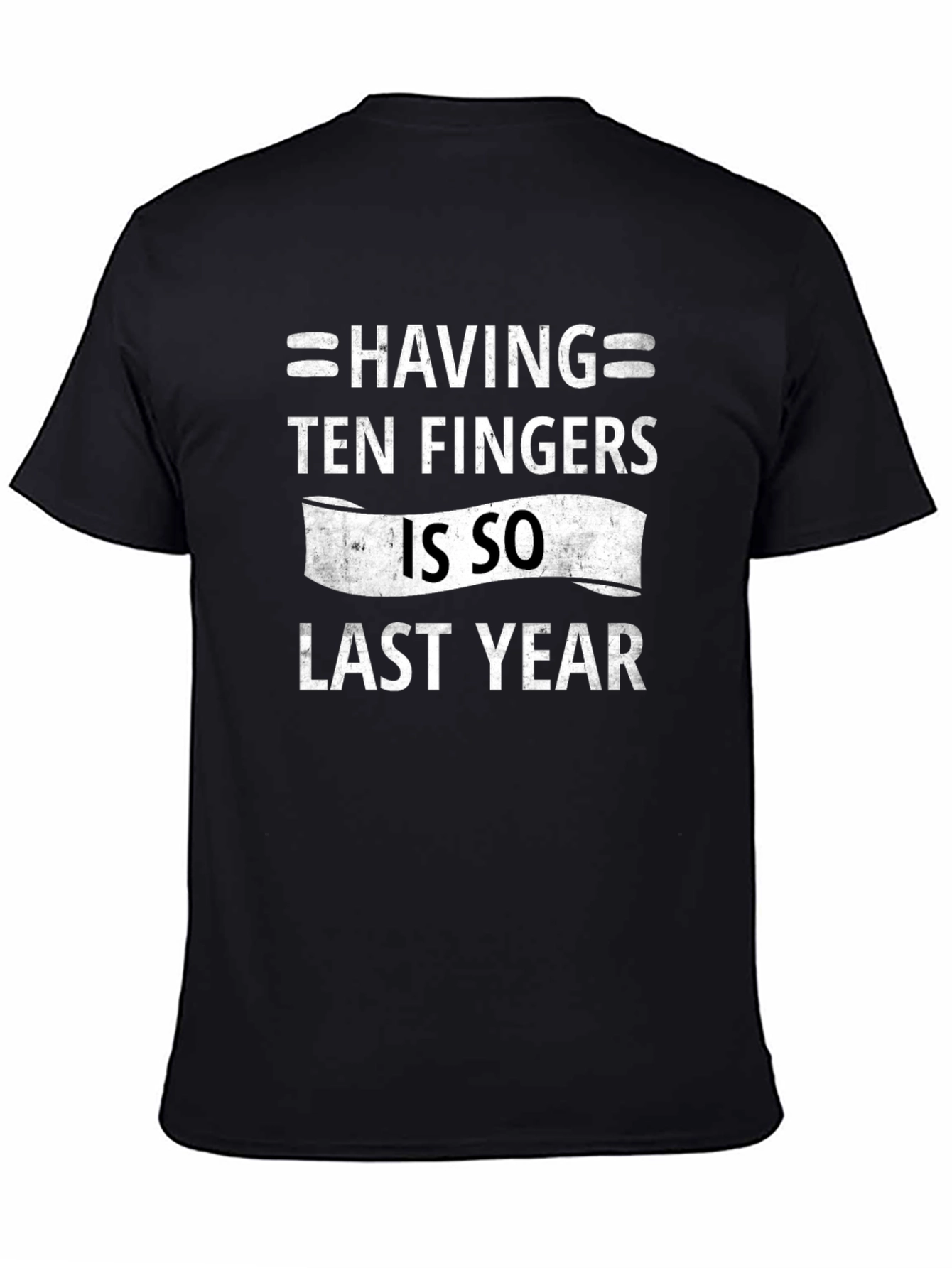 Funny Ten Fingers Last Year Graphic Tee