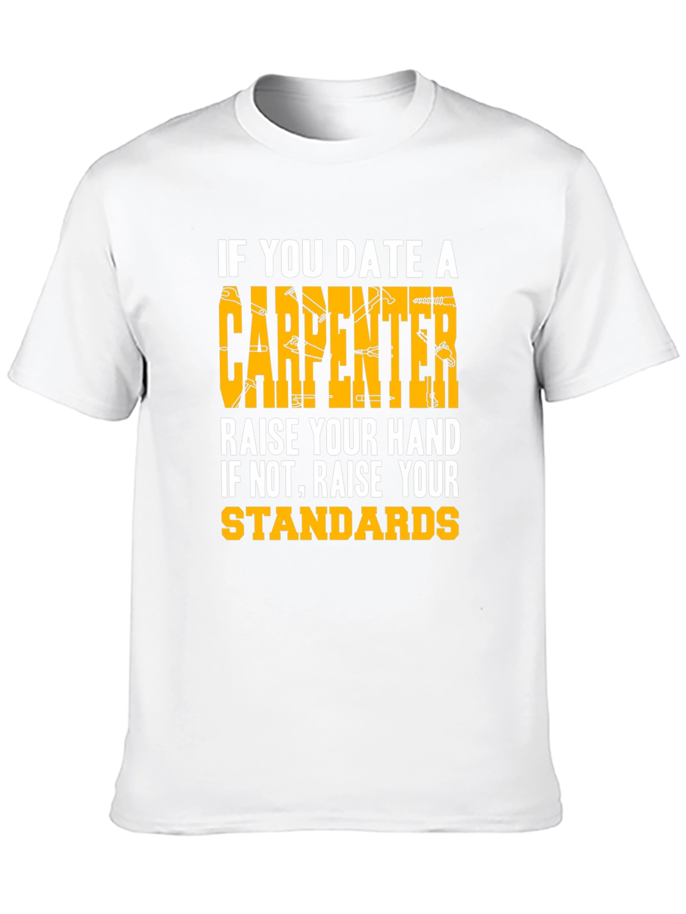 Carpenter Humor T-Shirt - Raise Your Standards