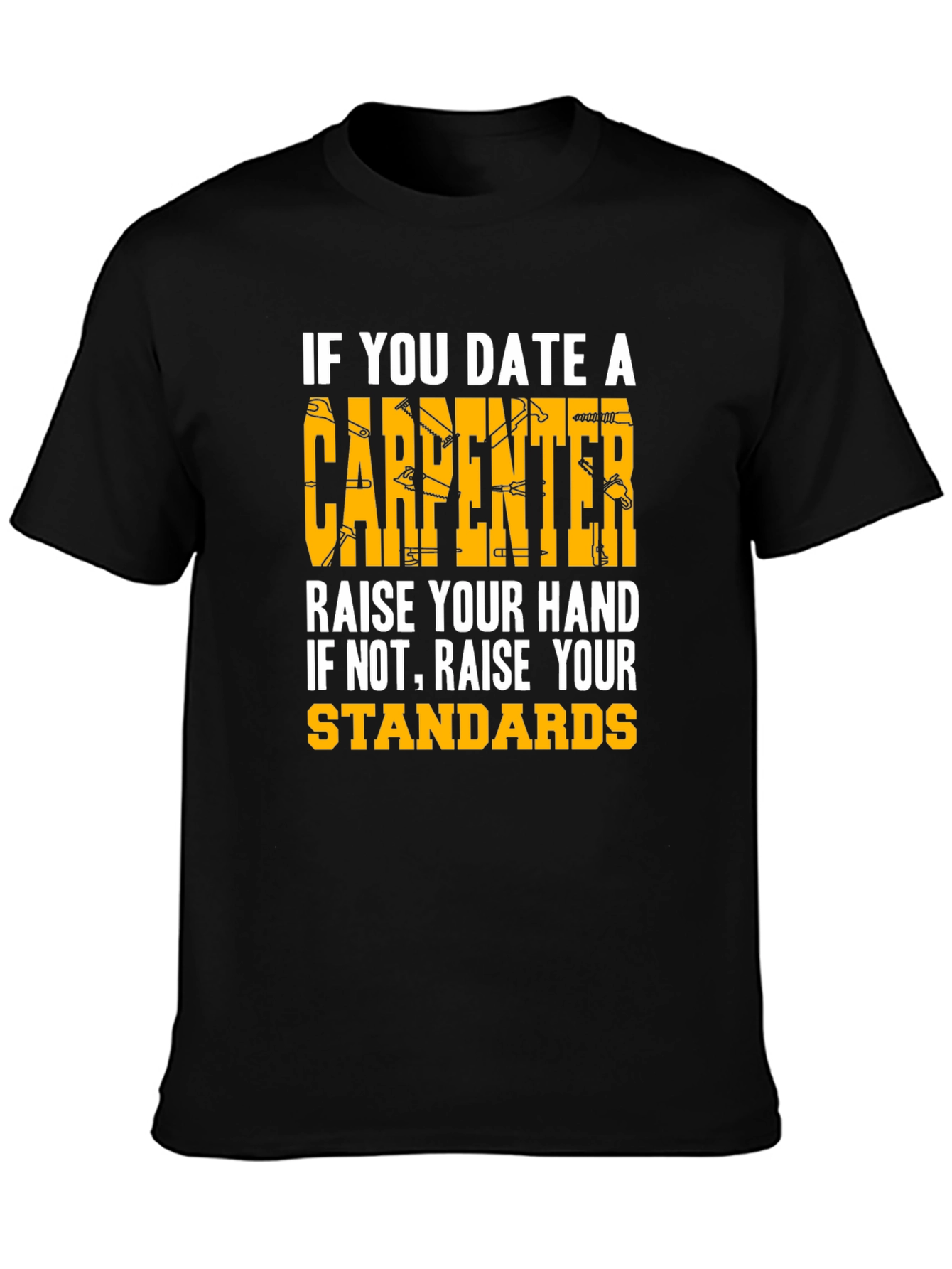 Carpenter Humor T-Shirt - Raise Your Standards