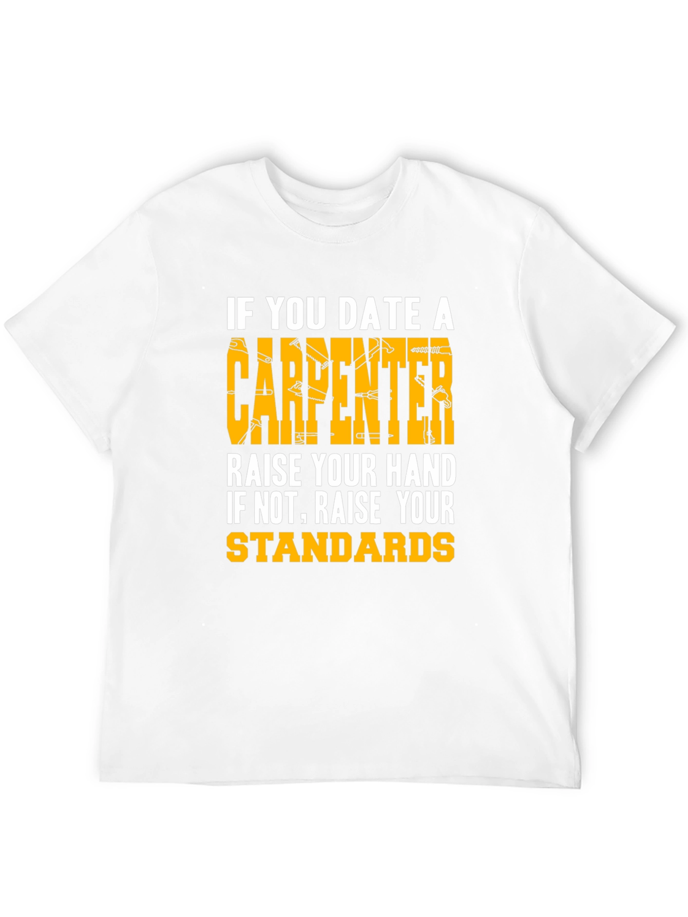 Carpenter Humor T-Shirt - Raise Your Standards