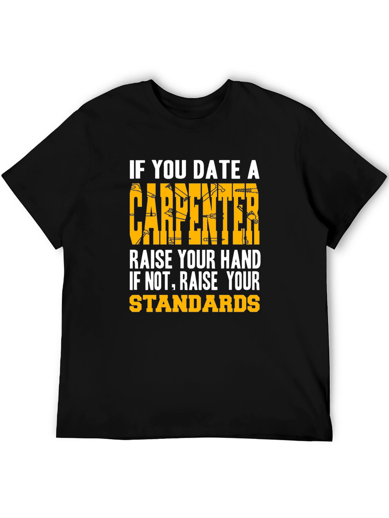 Carpenter Humor T-Shirt - Raise Your Standards