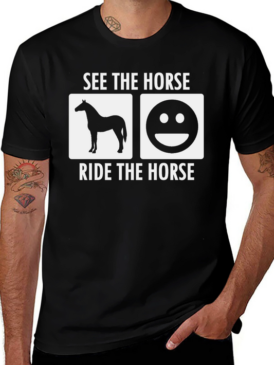 See The Horse Ride The Horse T-Shirt