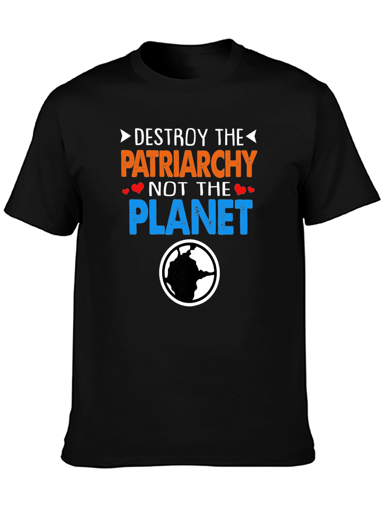 Destroy Patriarchy Not Planet T-Shirt