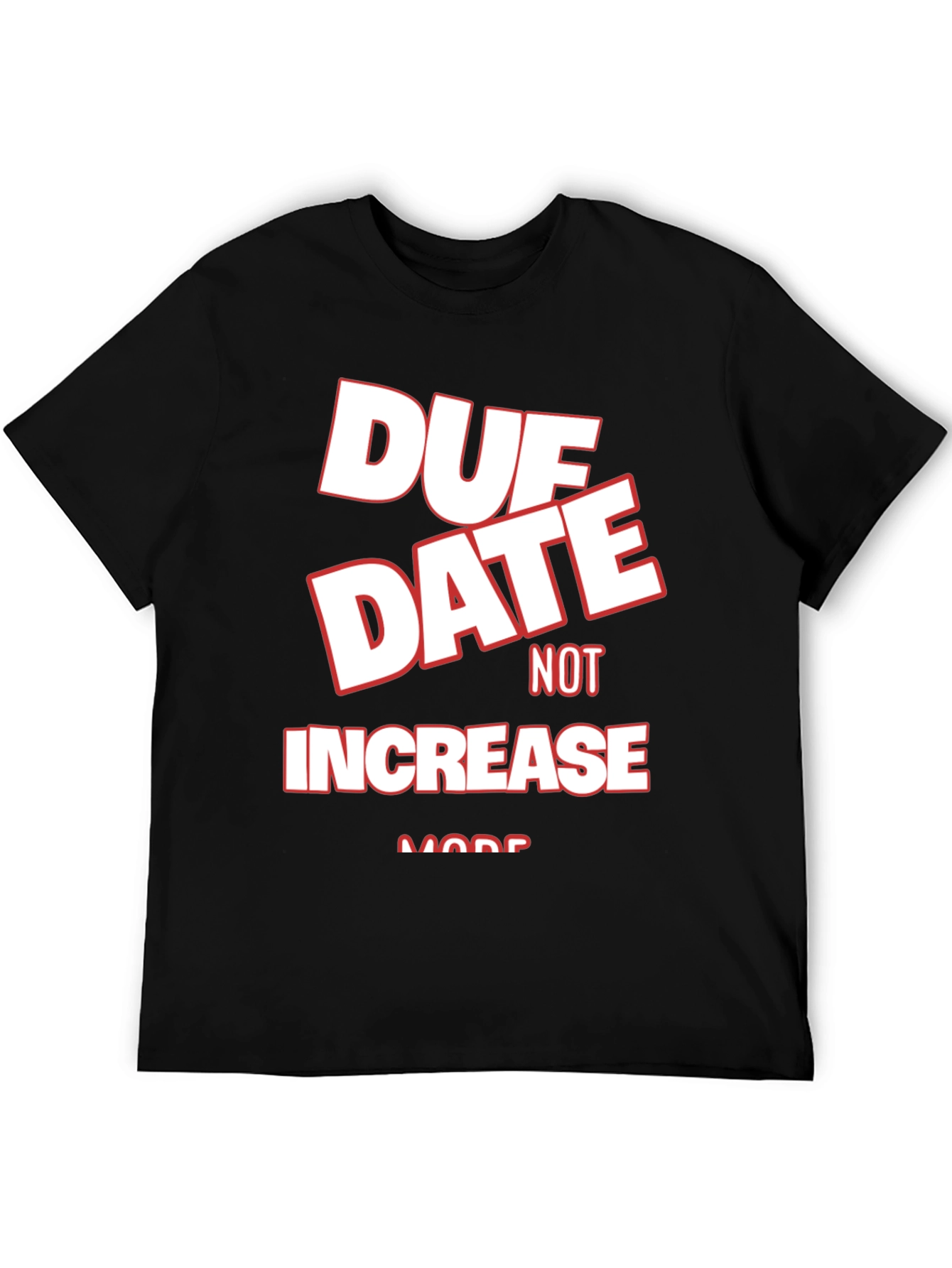 Due Date Not Increase More Black Graphic Tee