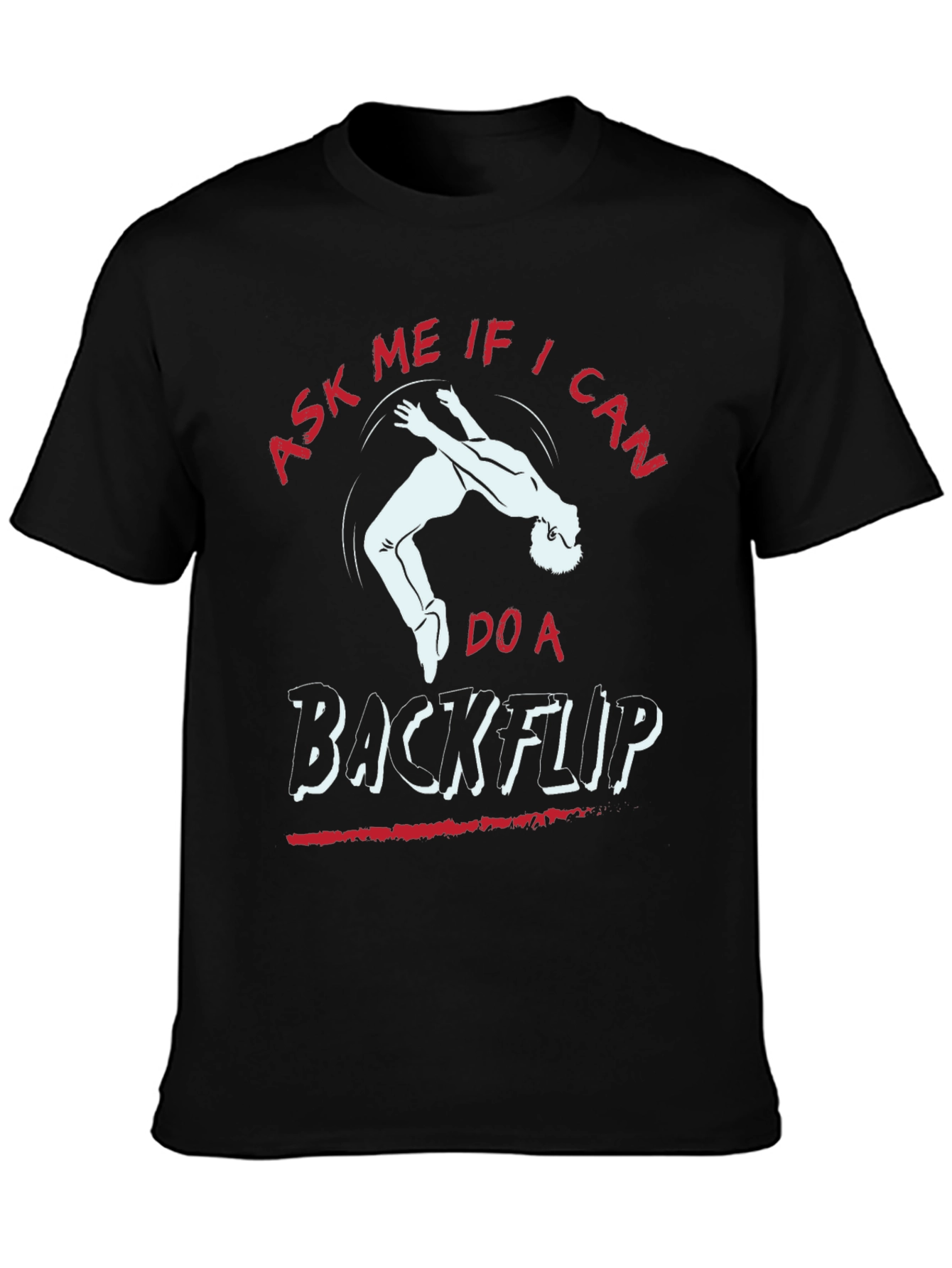 Ask Me If I Can Do A Backflip T-Shirt