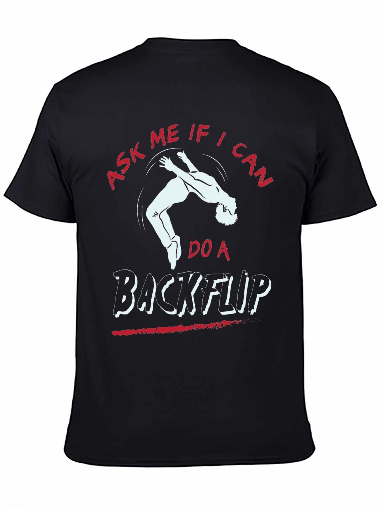 Ask Me If I Can Do A Backflip T-Shirt