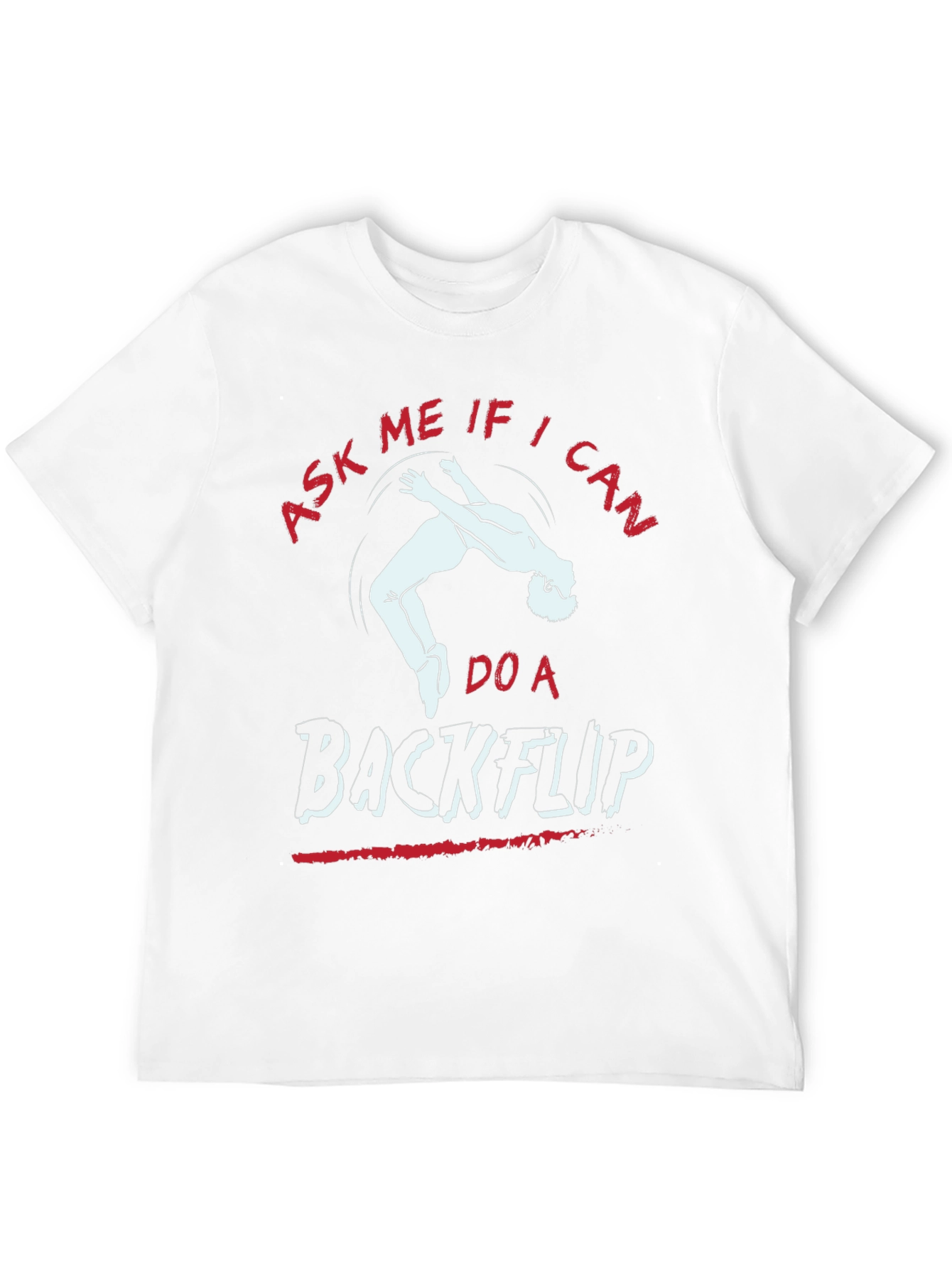 Ask Me If I Can Do A Backflip T-Shirt