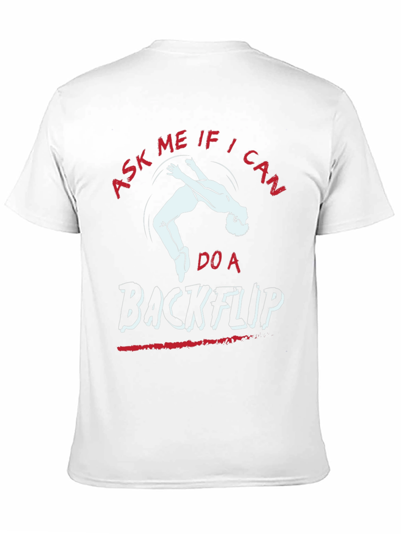 Ask Me If I Can Do A Backflip T-Shirt