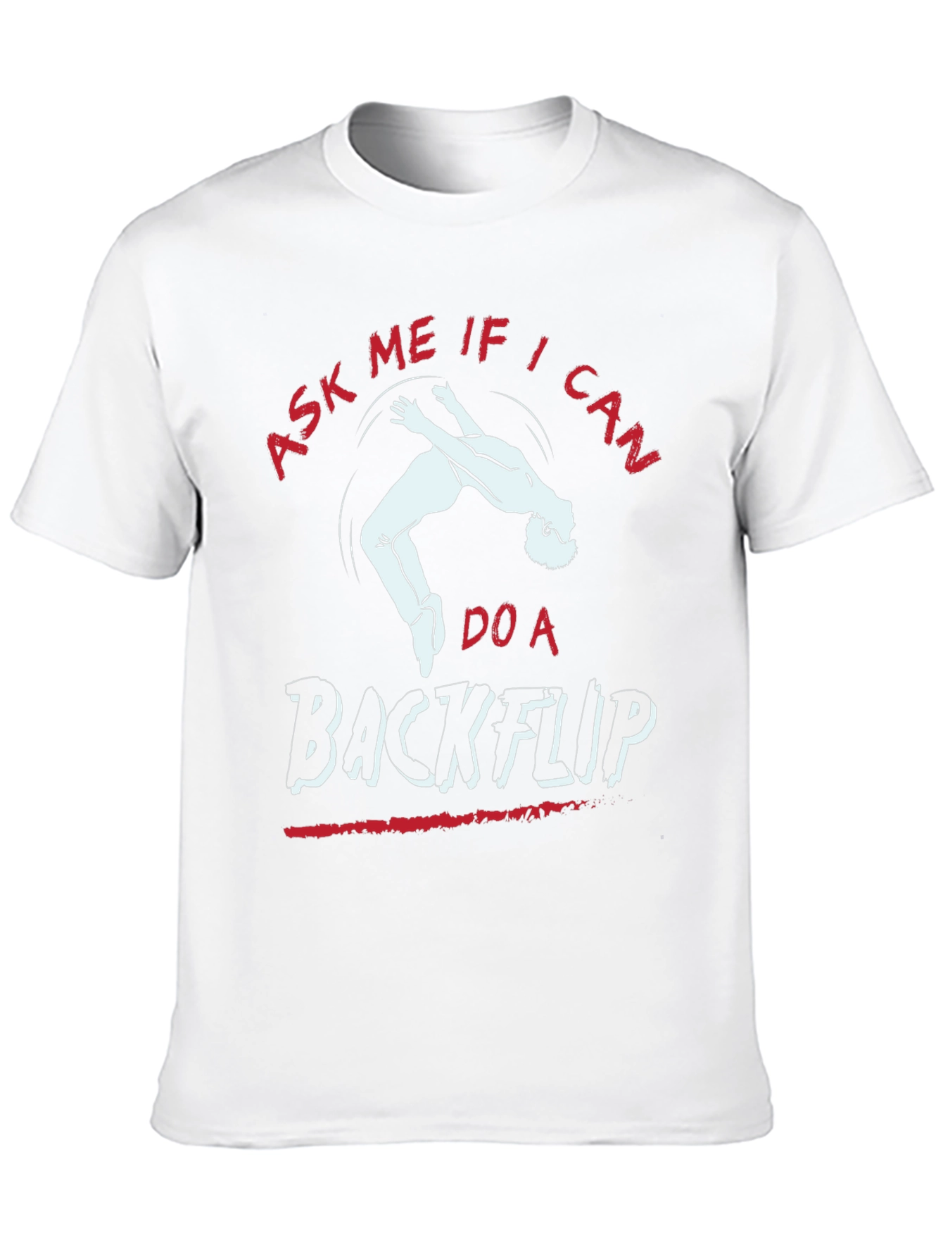 Ask Me If I Can Do A Backflip T-Shirt