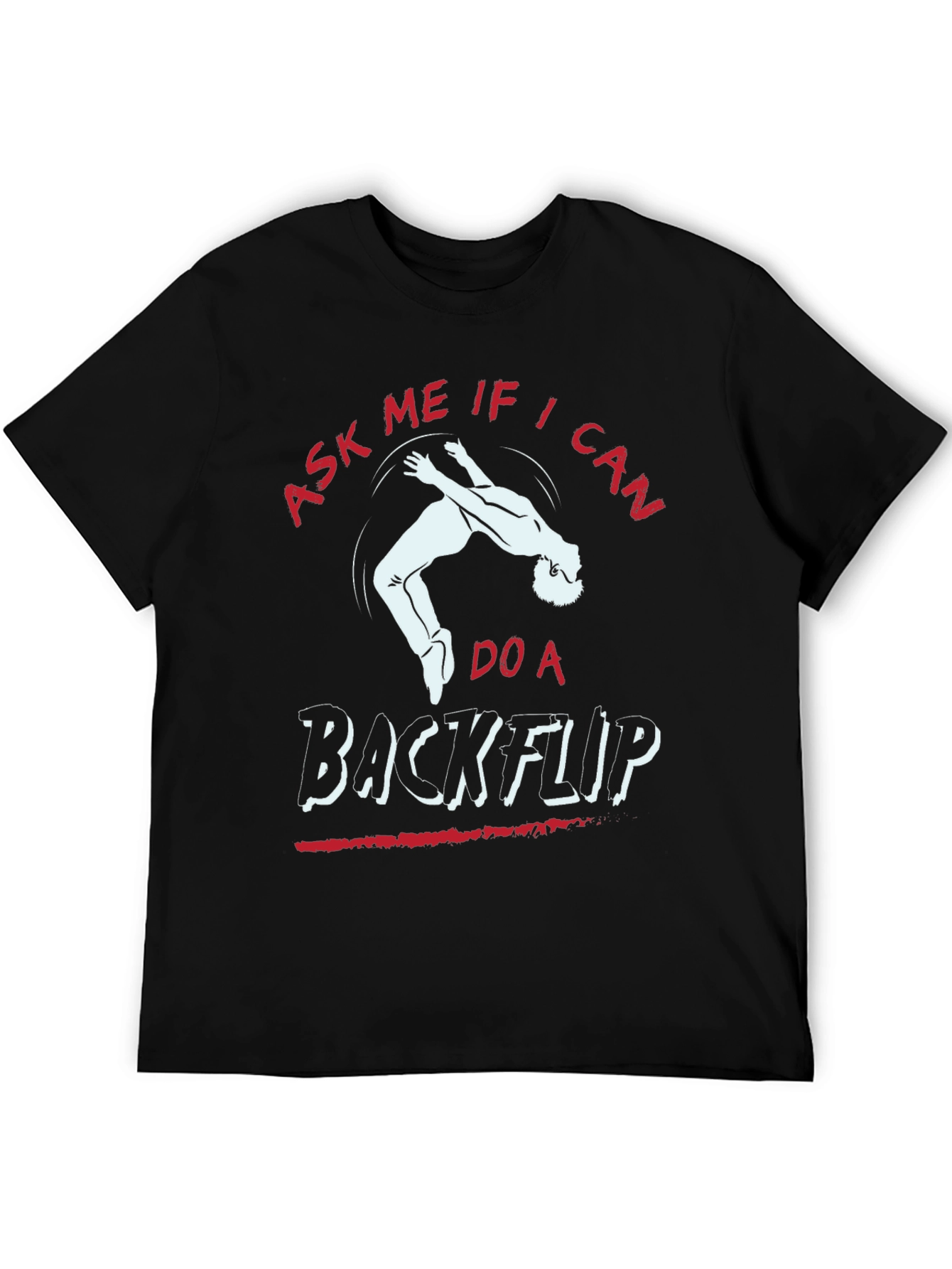 Ask Me If I Can Do A Backflip T-Shirt