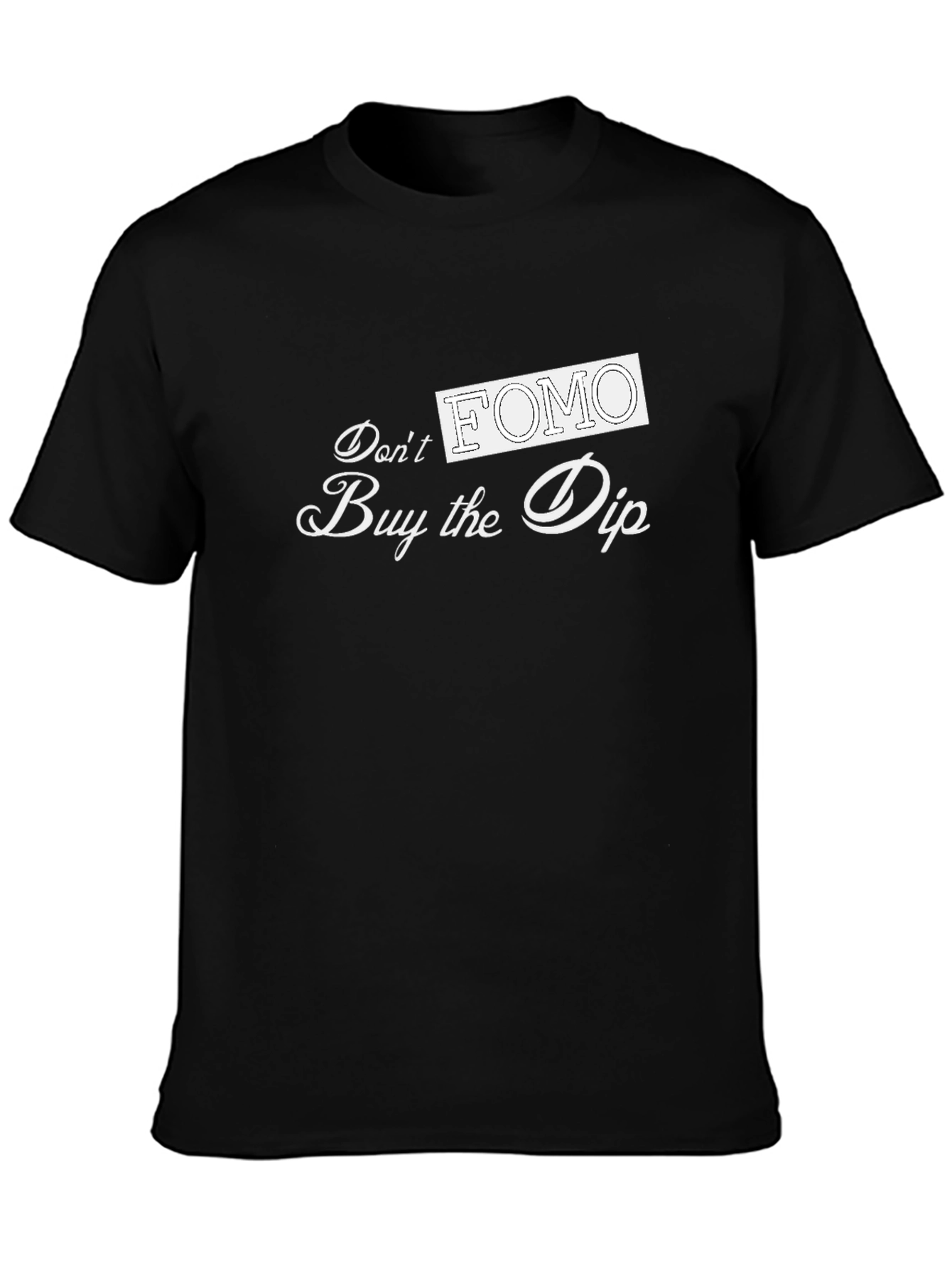Dont FOMO Buy the Dip Black T-Shirt