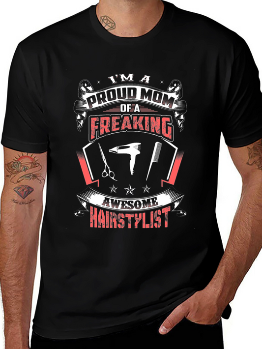 Proud Mom of a Freaking Awesome Hairstylist Graphic Tee