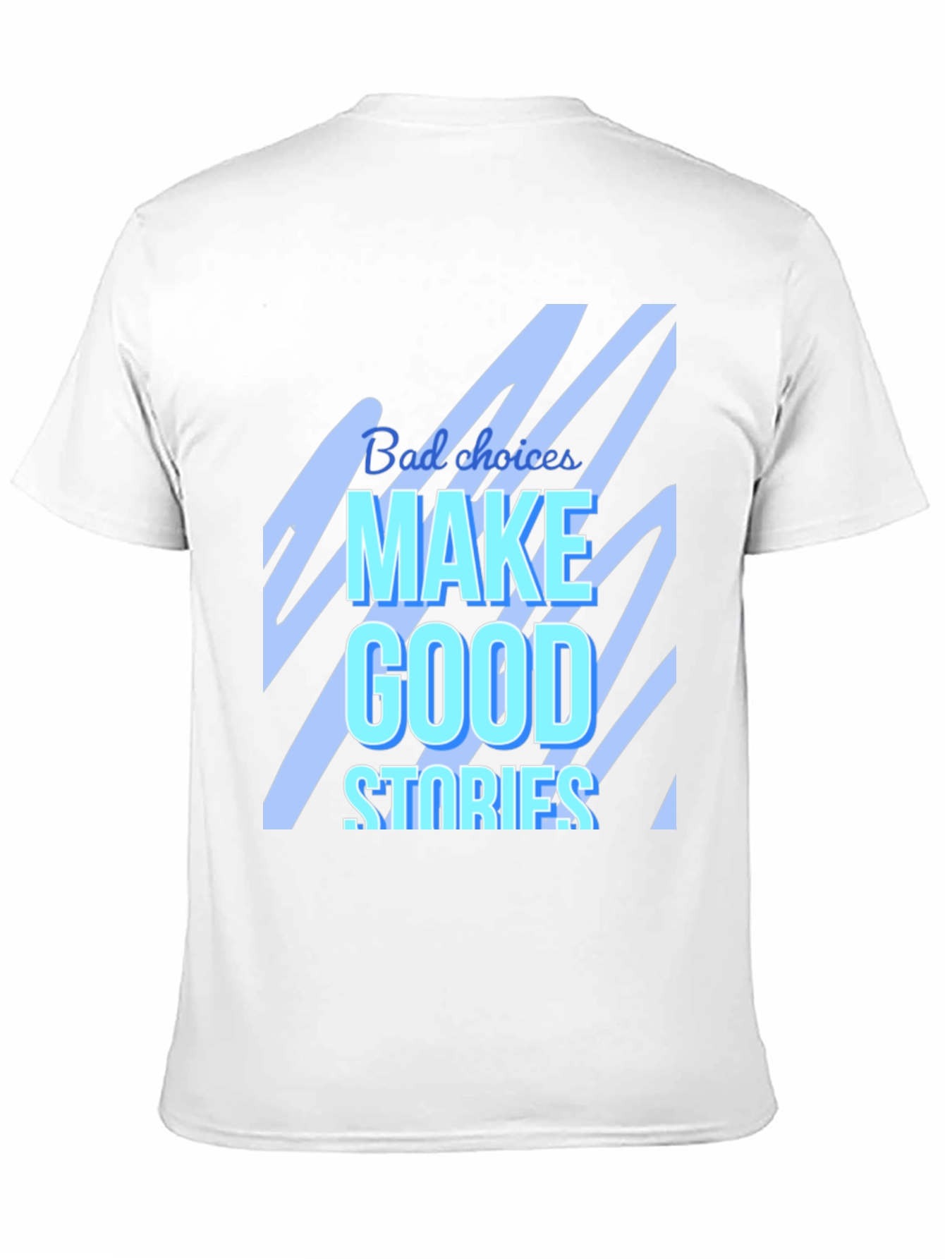 Bad Choices Make Good Stories Graphic T-Shirt