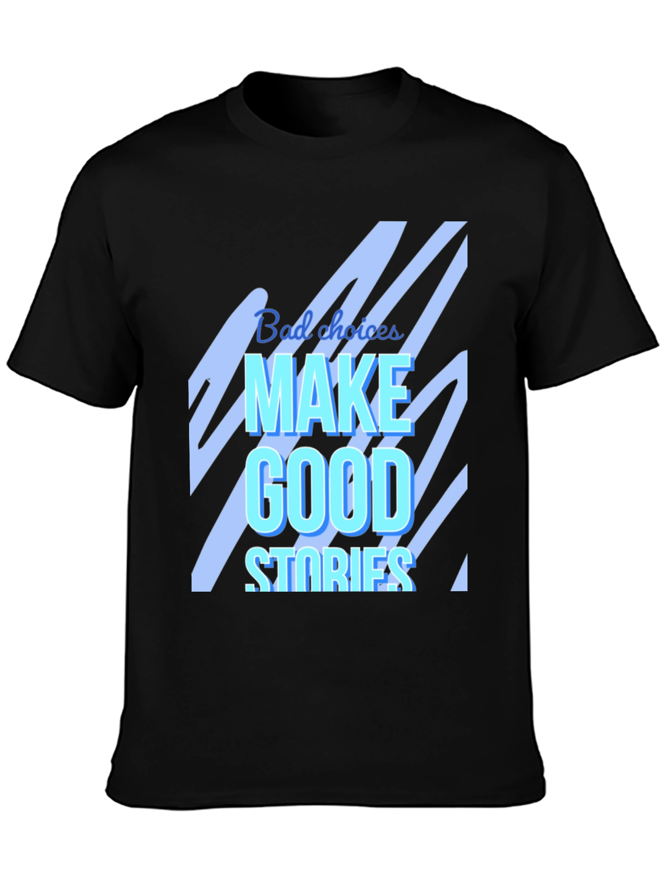 Bad Choices Make Good Stories Graphic T-Shirt