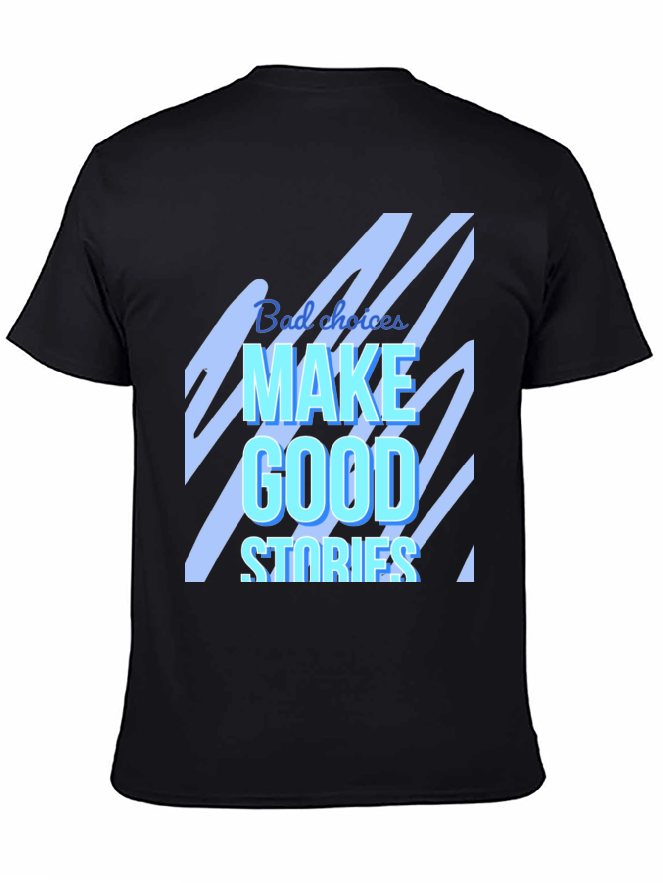 Bad Choices Make Good Stories Graphic T-Shirt