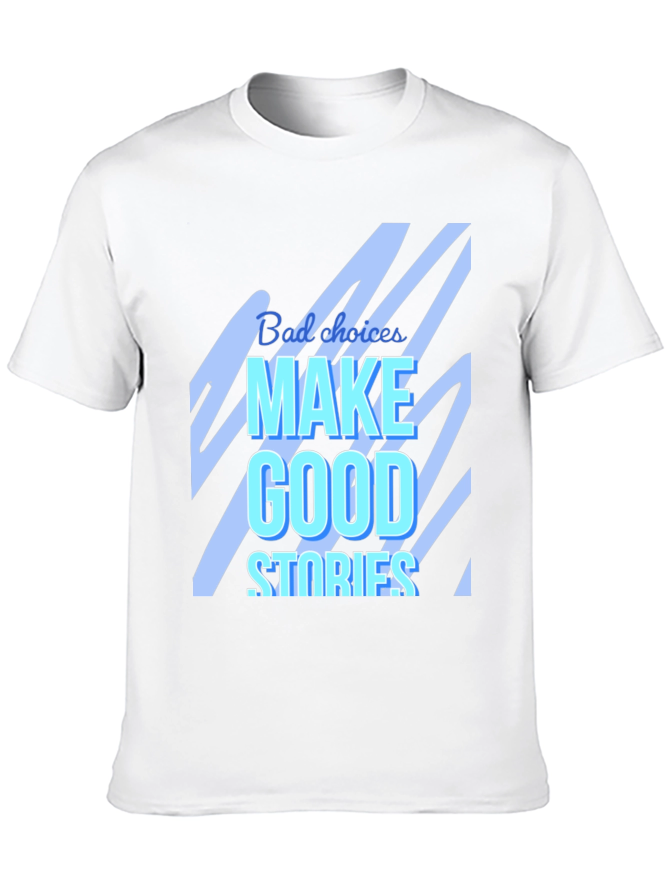 Bad Choices Make Good Stories Graphic T-Shirt