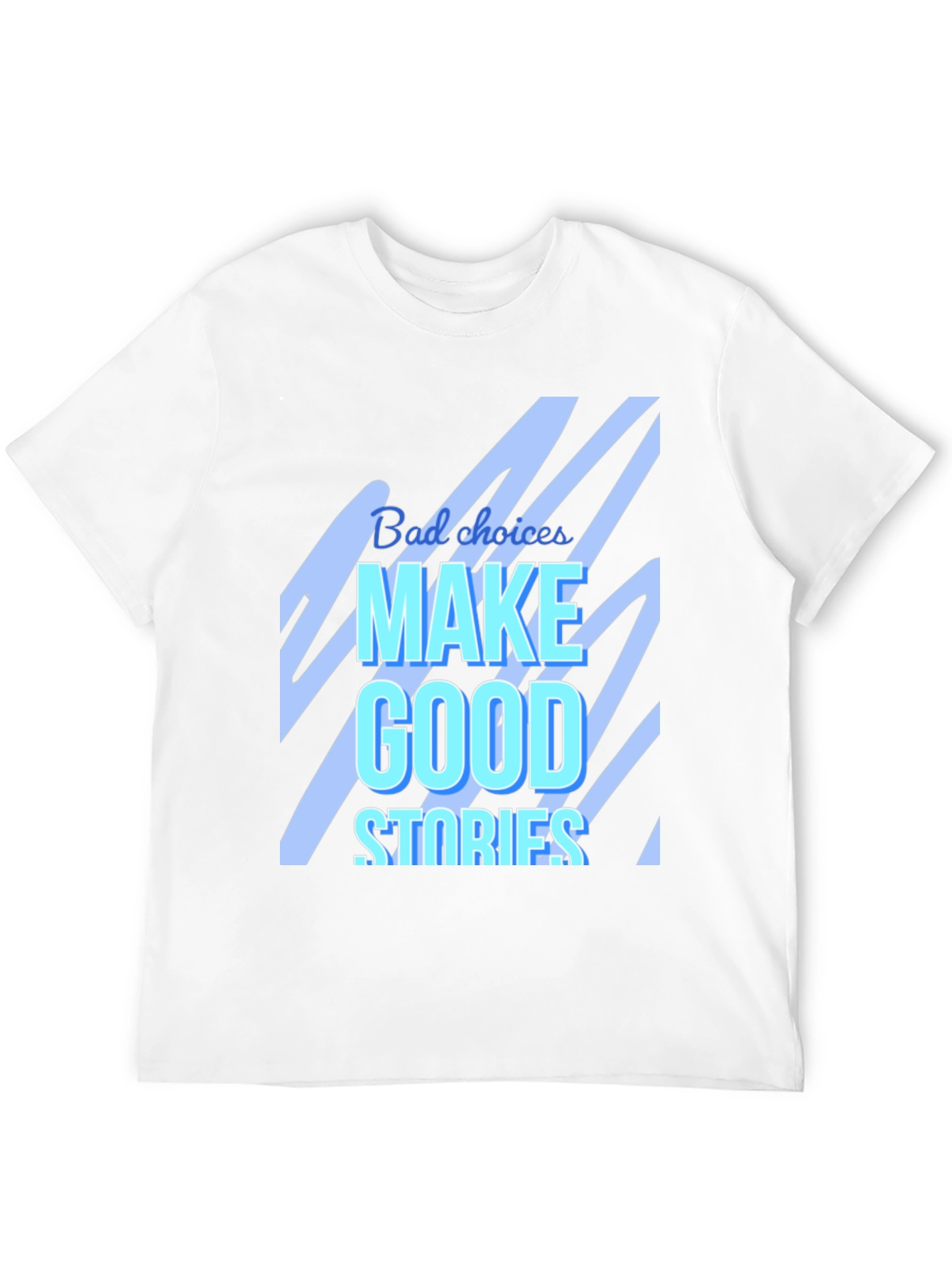 Bad Choices Make Good Stories Graphic T-Shirt