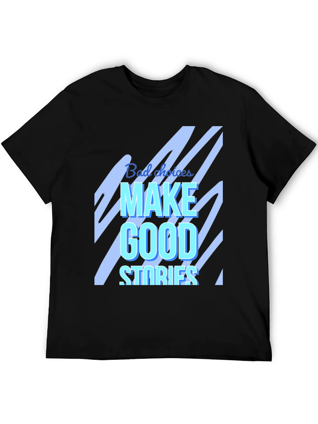 Bad Choices Make Good Stories Graphic T-Shirt