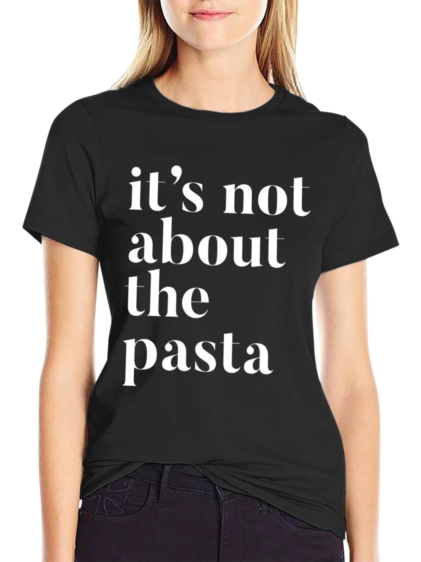 Its Not About The Pasta T-Shirt