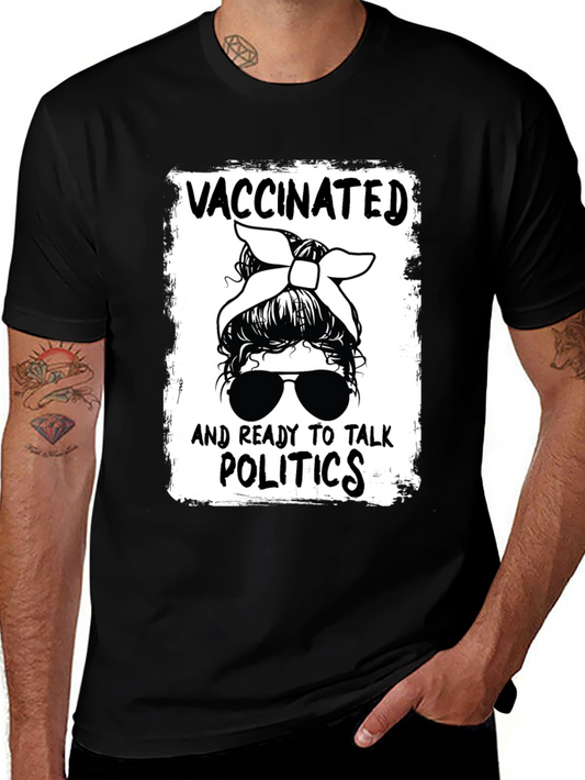 Vaccinated and Ready to Talk Politics Graphic Tee
