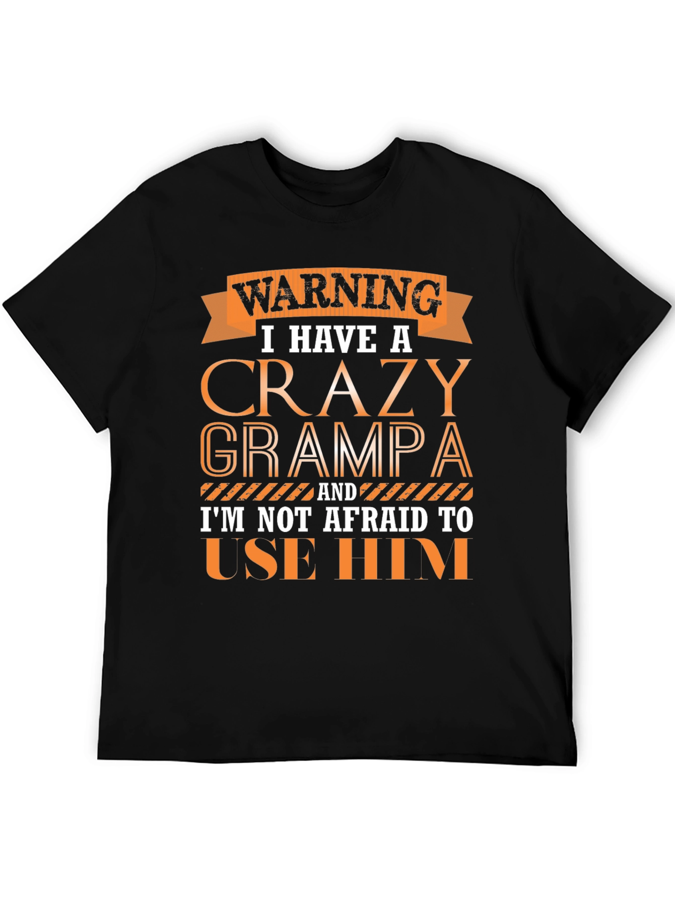 Warning Crazy Grampa T-Shirt Novelty Gift