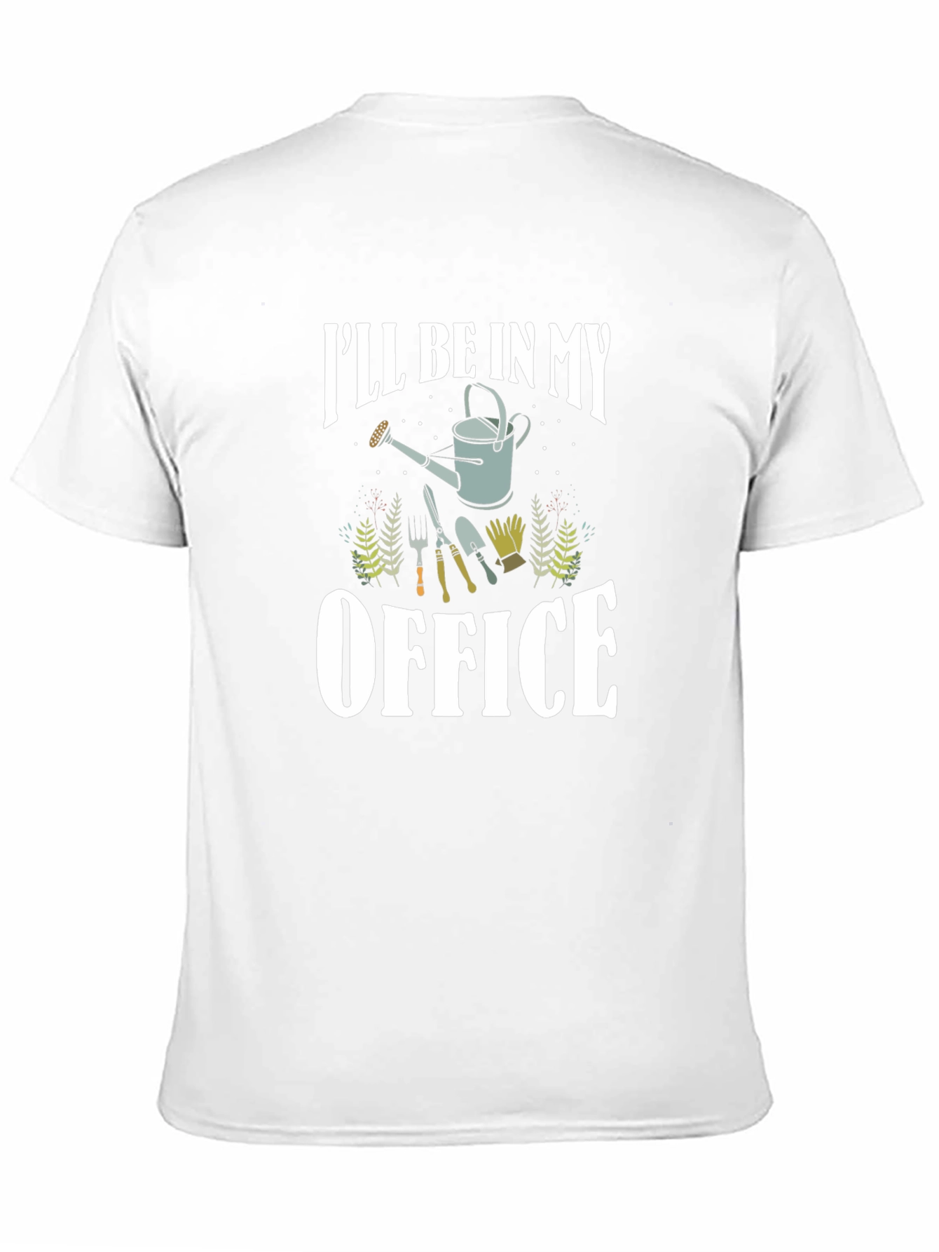 Gardener T-Shirt: Ill Be In My Office
