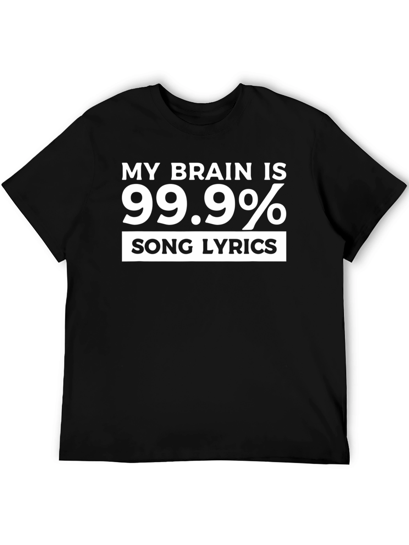 Funny Song Lyrics T-Shirt - My Brain is 99.9%