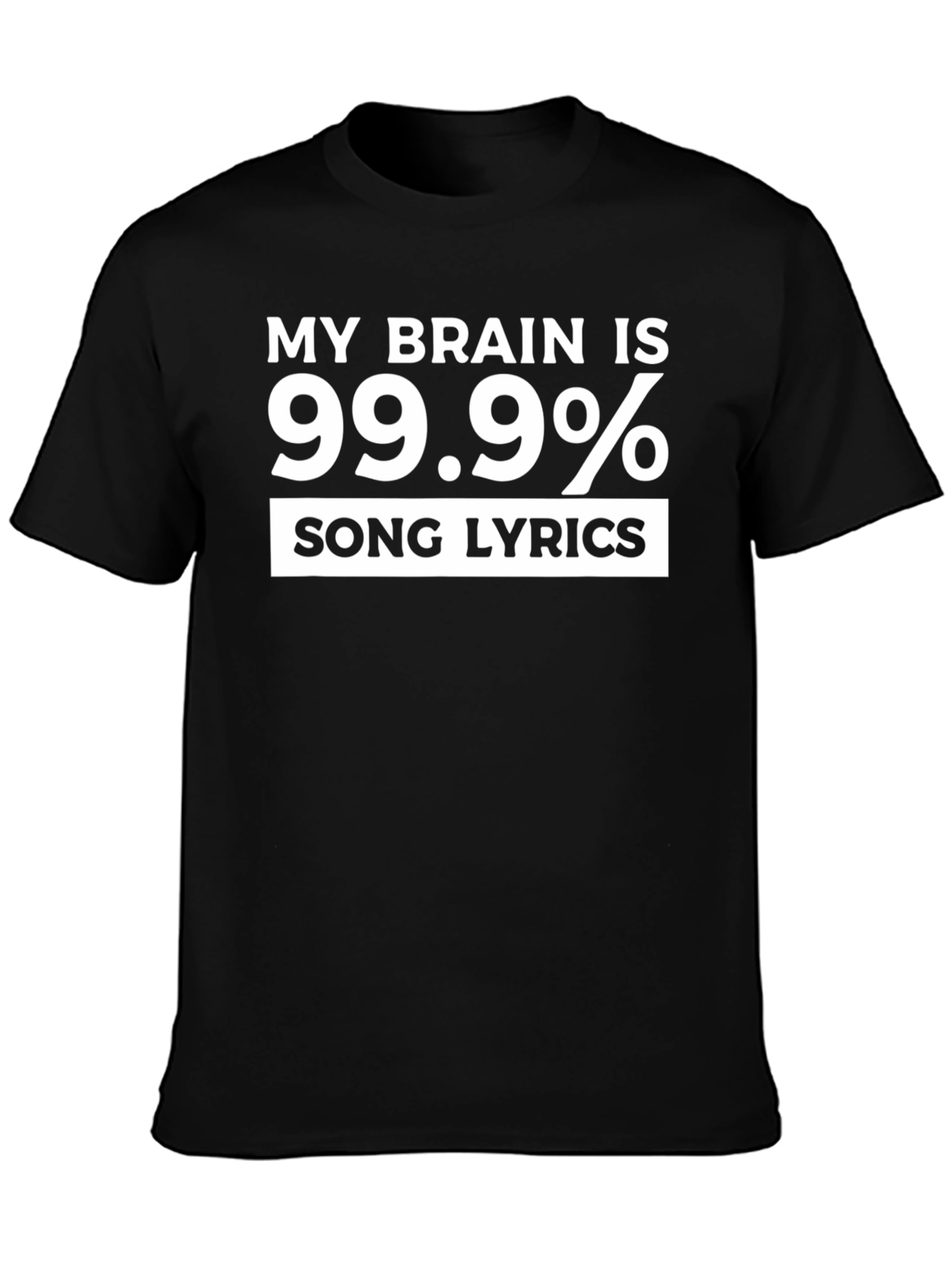 Funny Song Lyrics T-Shirt - My Brain is 99.9%