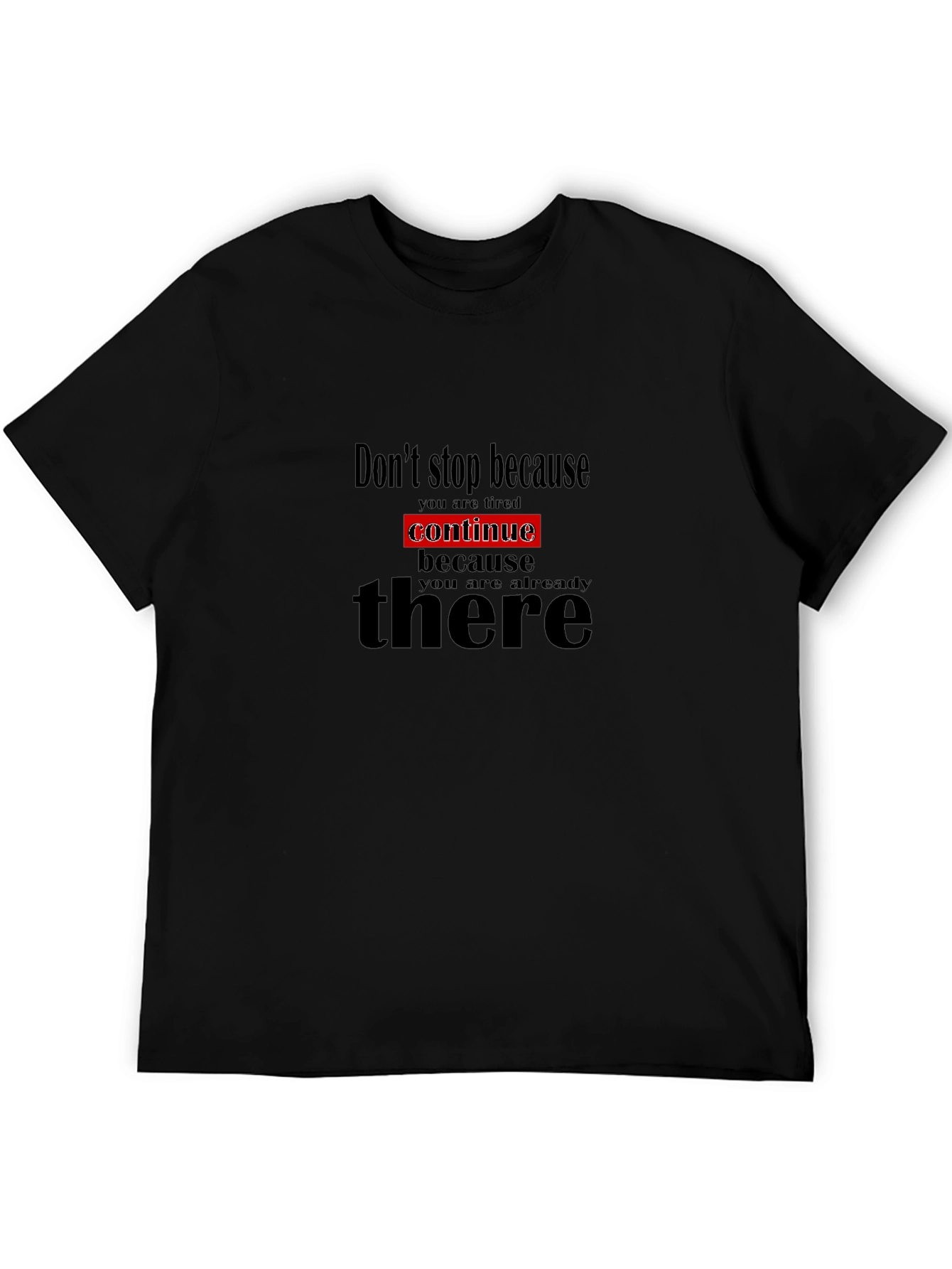 Motivational Black T-Shirt - Dont Stop Continue!