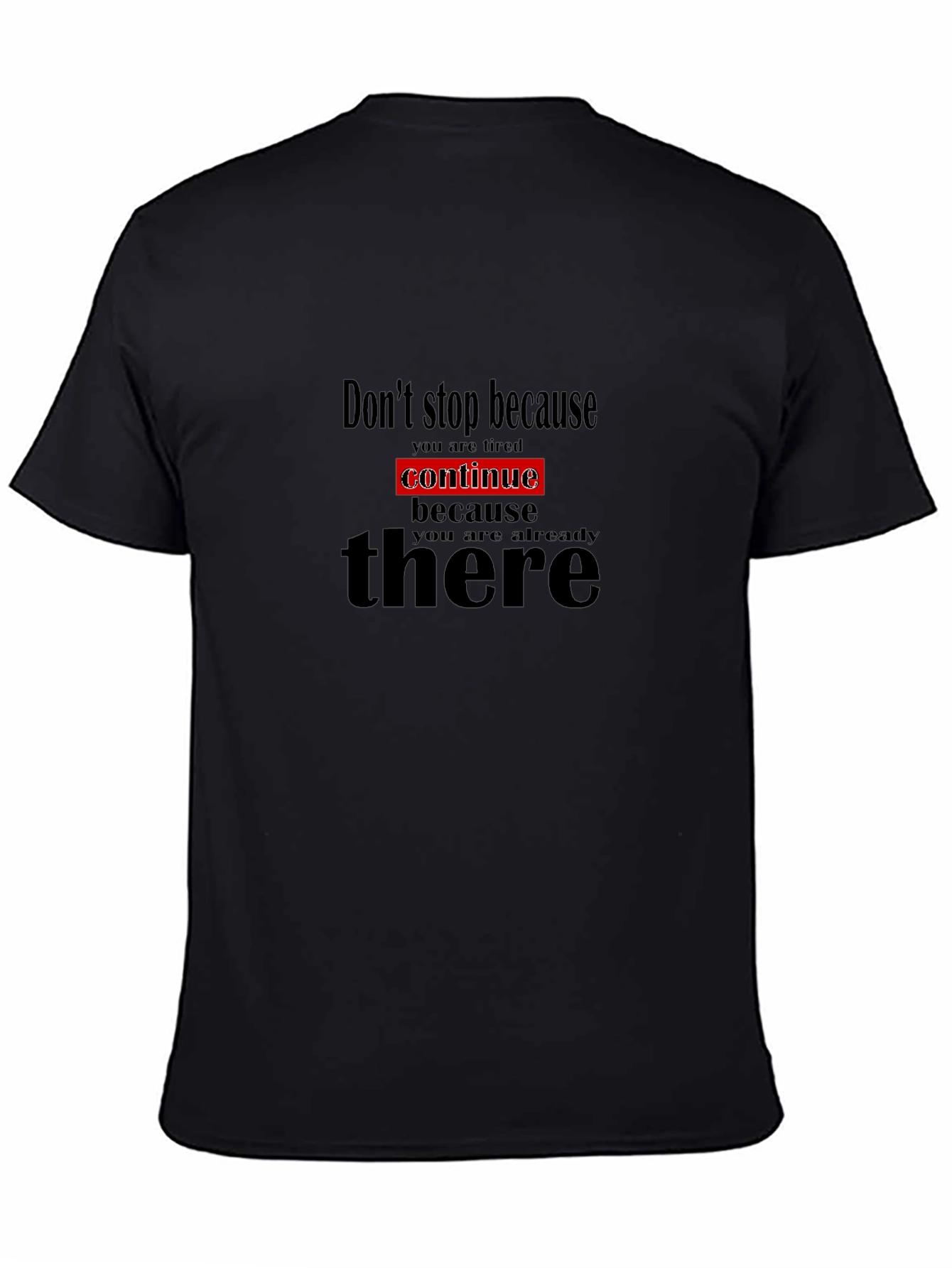 Motivational Black T-Shirt - Dont Stop Continue!