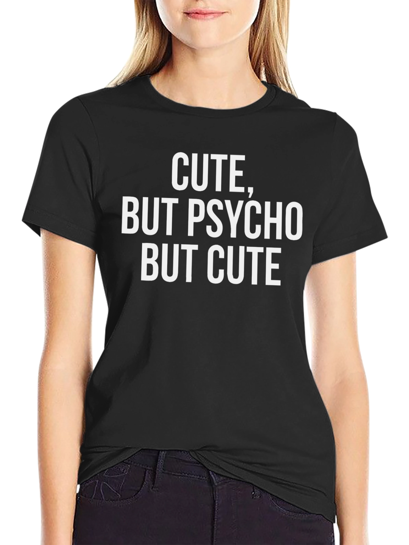 Cute But Psycho But Cute Black T-Shirt
