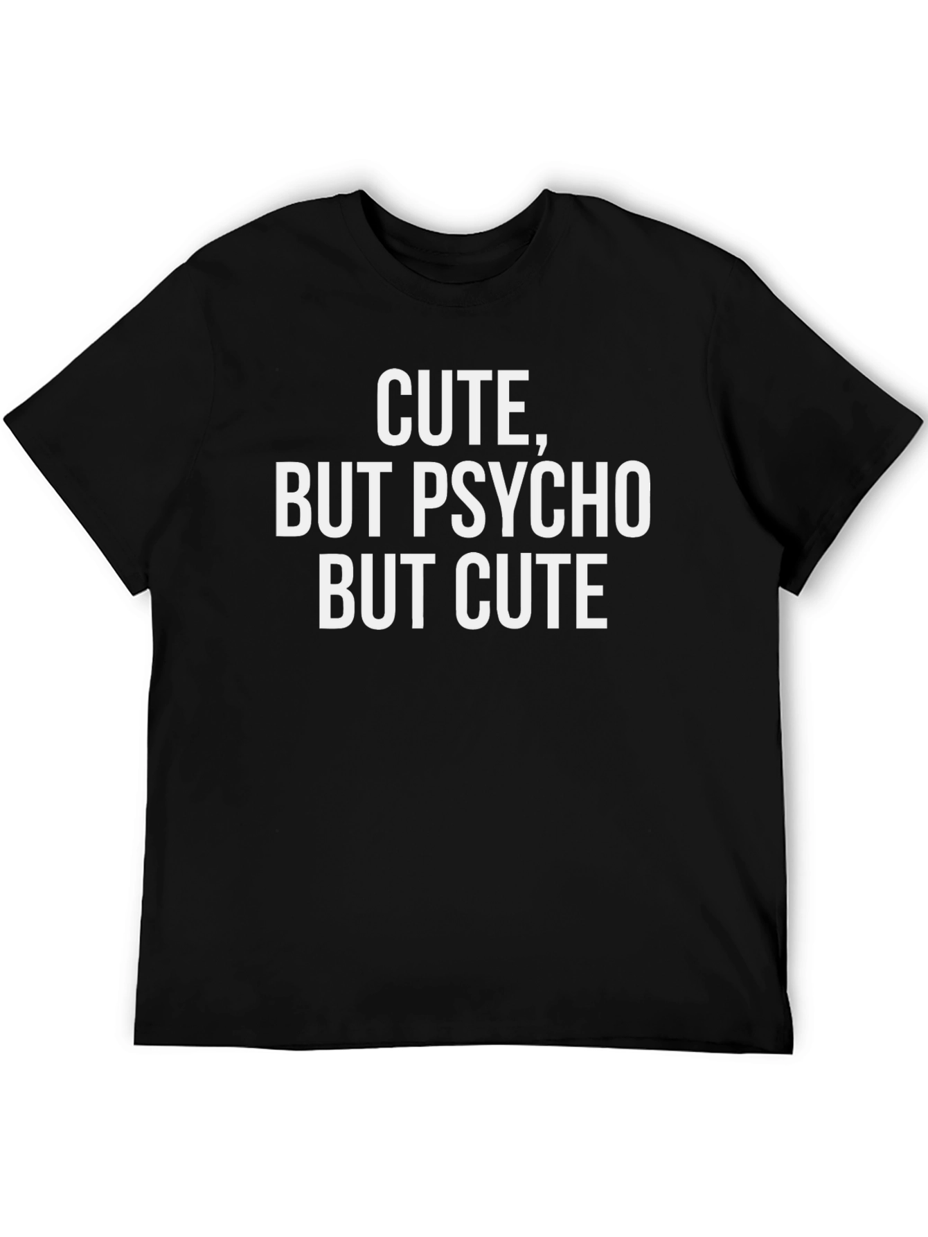 Cute But Psycho But Cute Black T-Shirt
