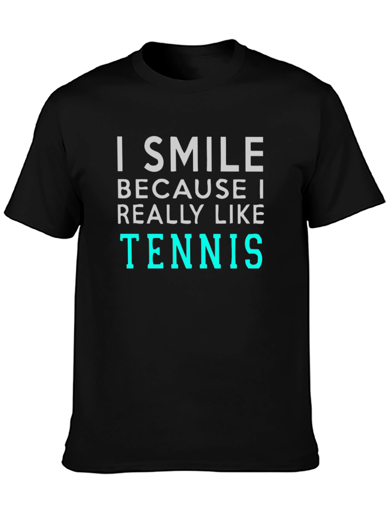 I Smile Because I Like Tennis T-Shirt