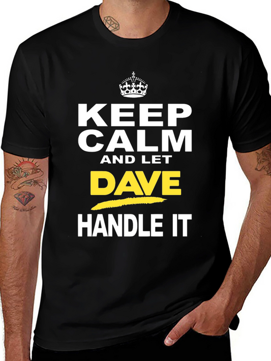 Keep Calm and Let Dave Handle It - Black T-Shirt