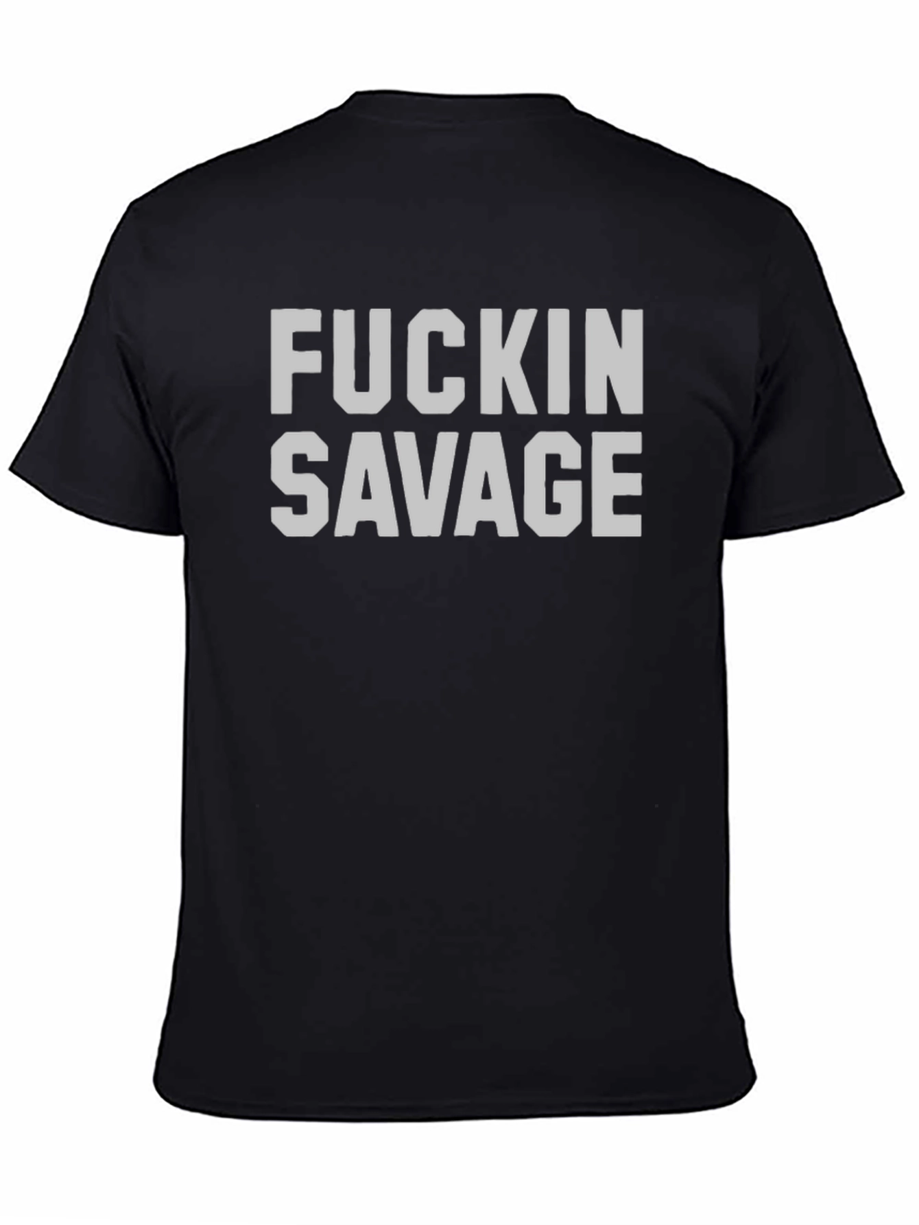 F*ckin Savage Graphic T-Shirt - Bold & Edgy