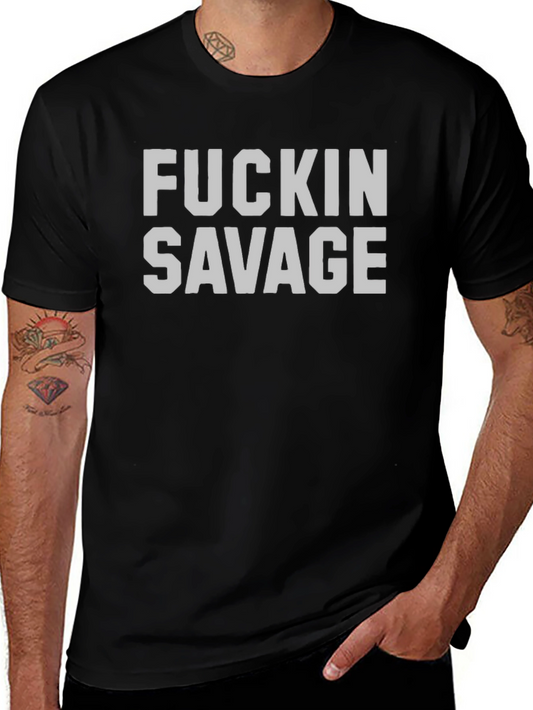 F*ckin Savage Graphic T-Shirt - Bold & Edgy