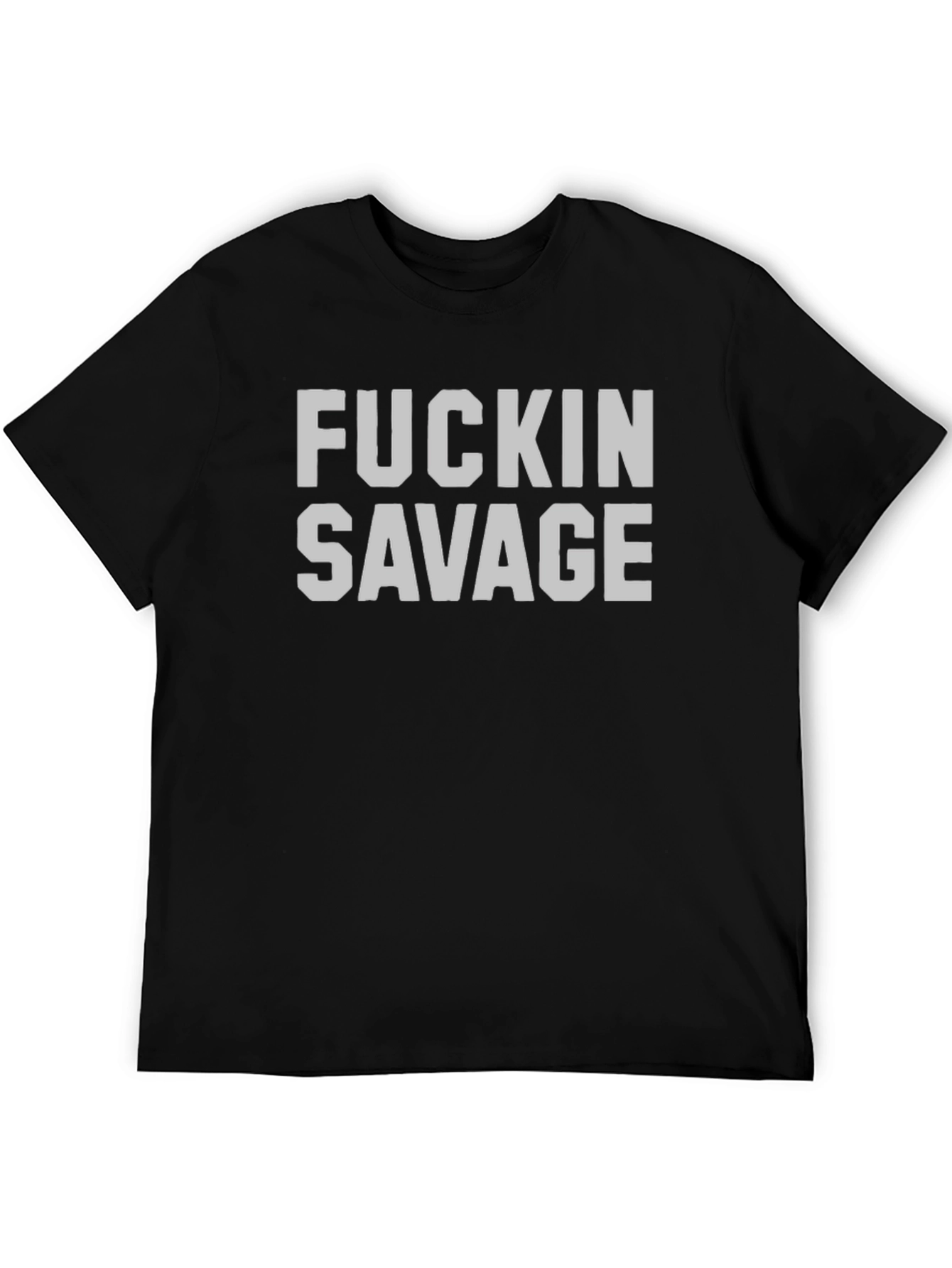 F*ckin Savage Graphic T-Shirt - Bold & Edgy