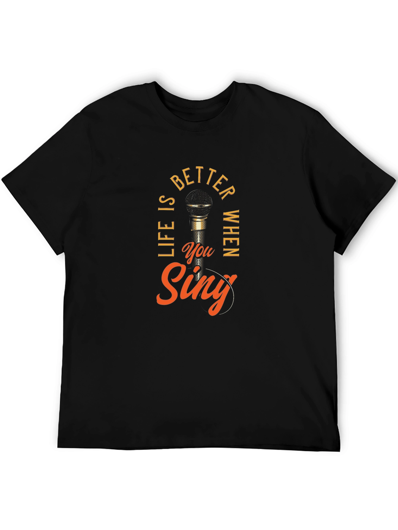 Life Is Better When You Sing Black T-Shirt